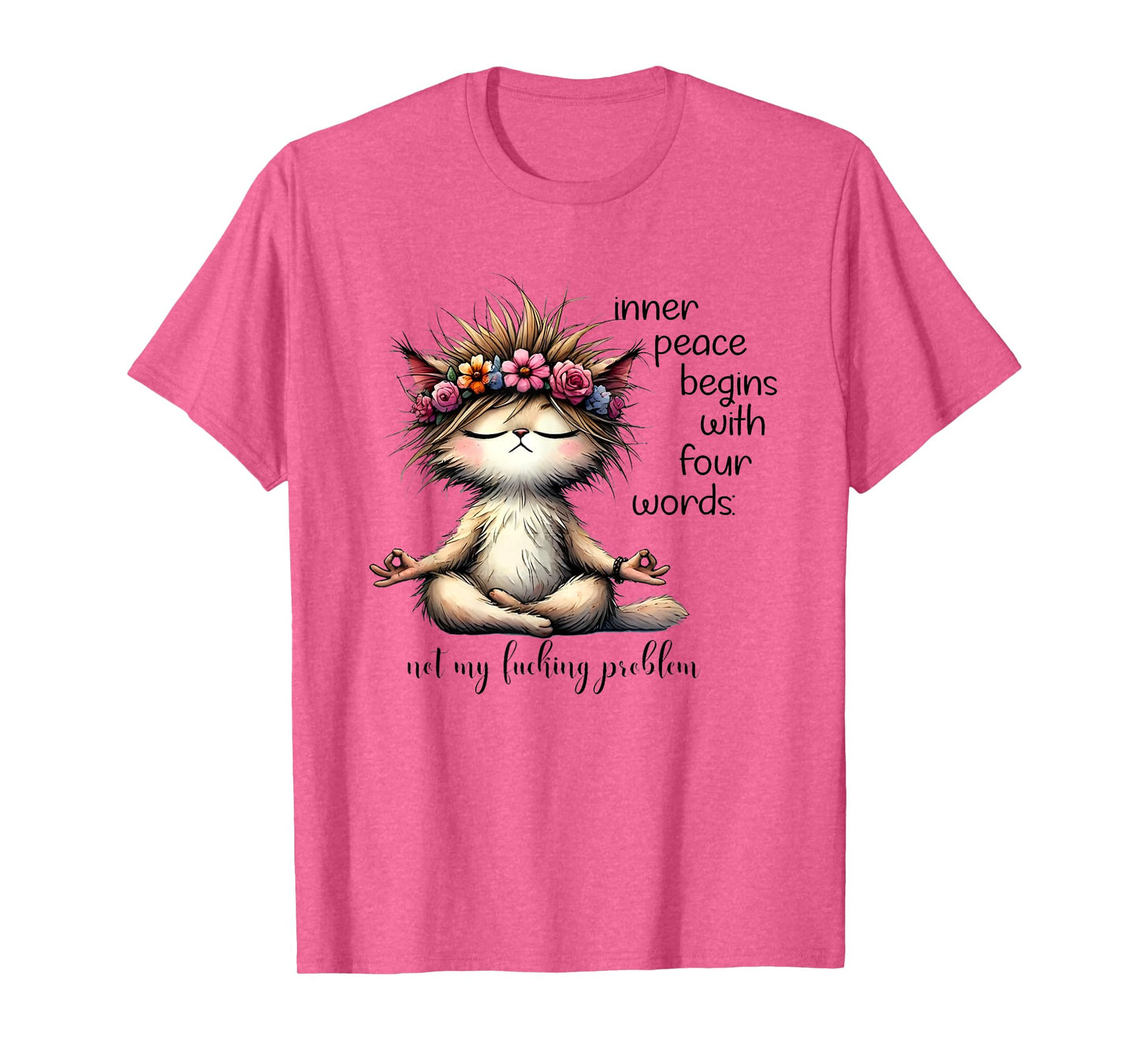 Inner Peace Begins With Four Words Not My Fucking Problem T-Shirt
