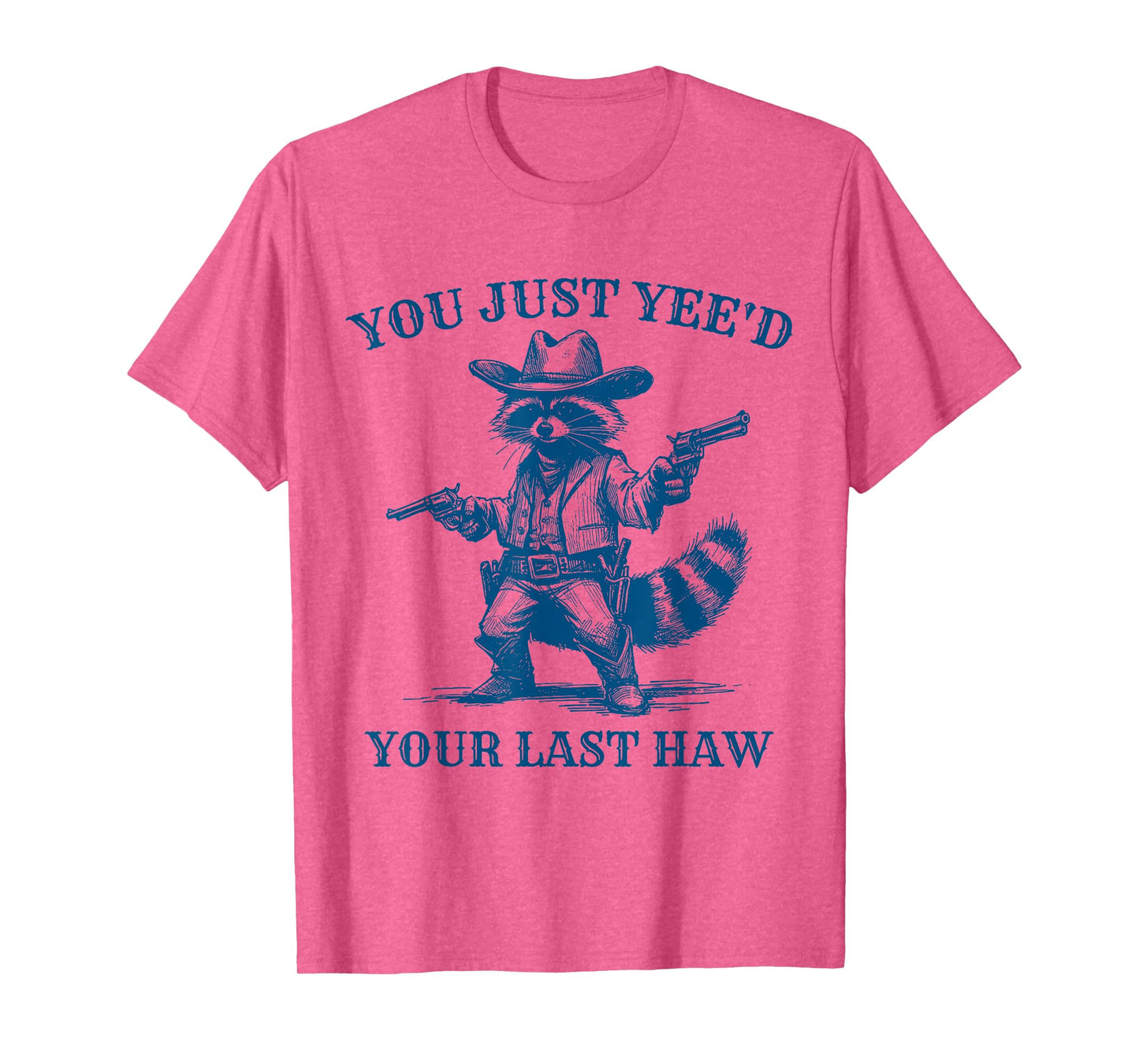 You Just Yee'd Your Last Haw Cowboy Raccoon Vintage T-Shirt