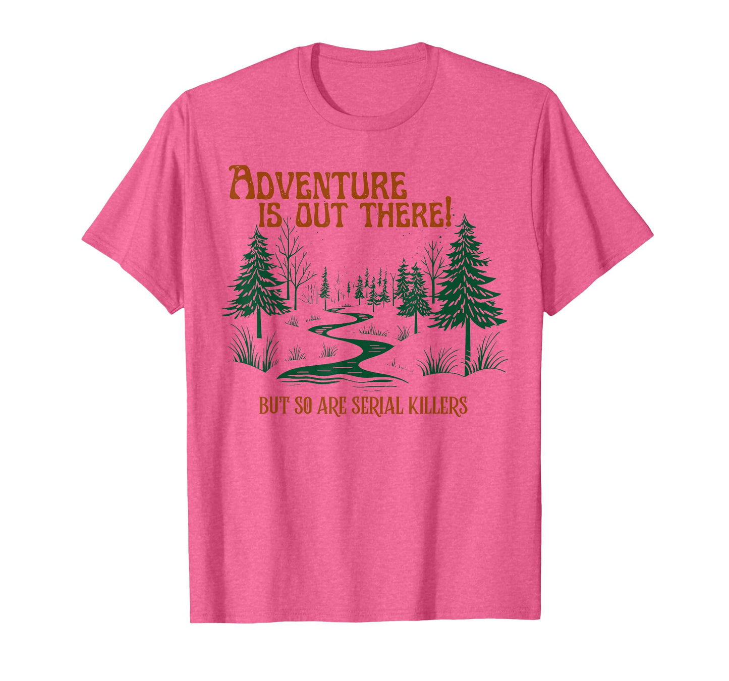 Vintage Adventure Is Out There But So Are Serial Killers T-Shirt