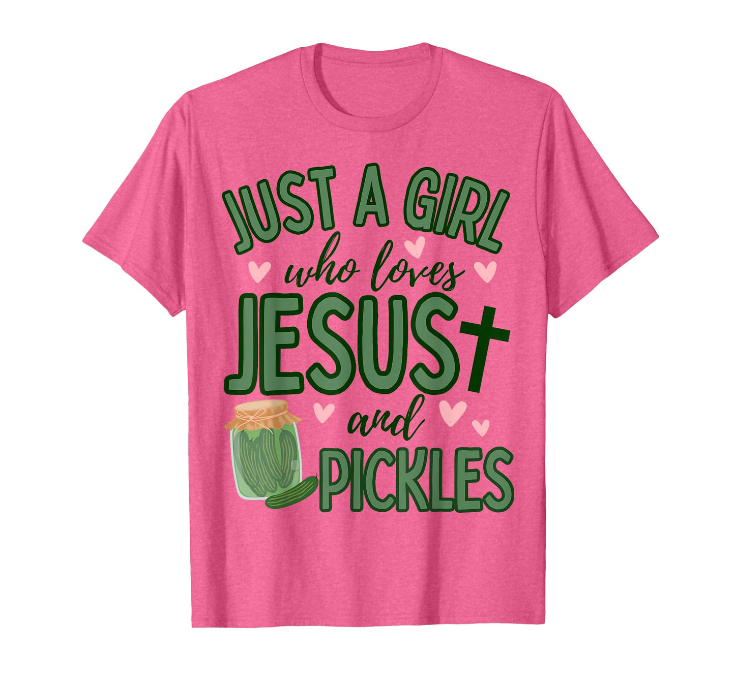 Just A Girl Who Loves Jesus and Pickles Funny Cute Faith T-Shirt