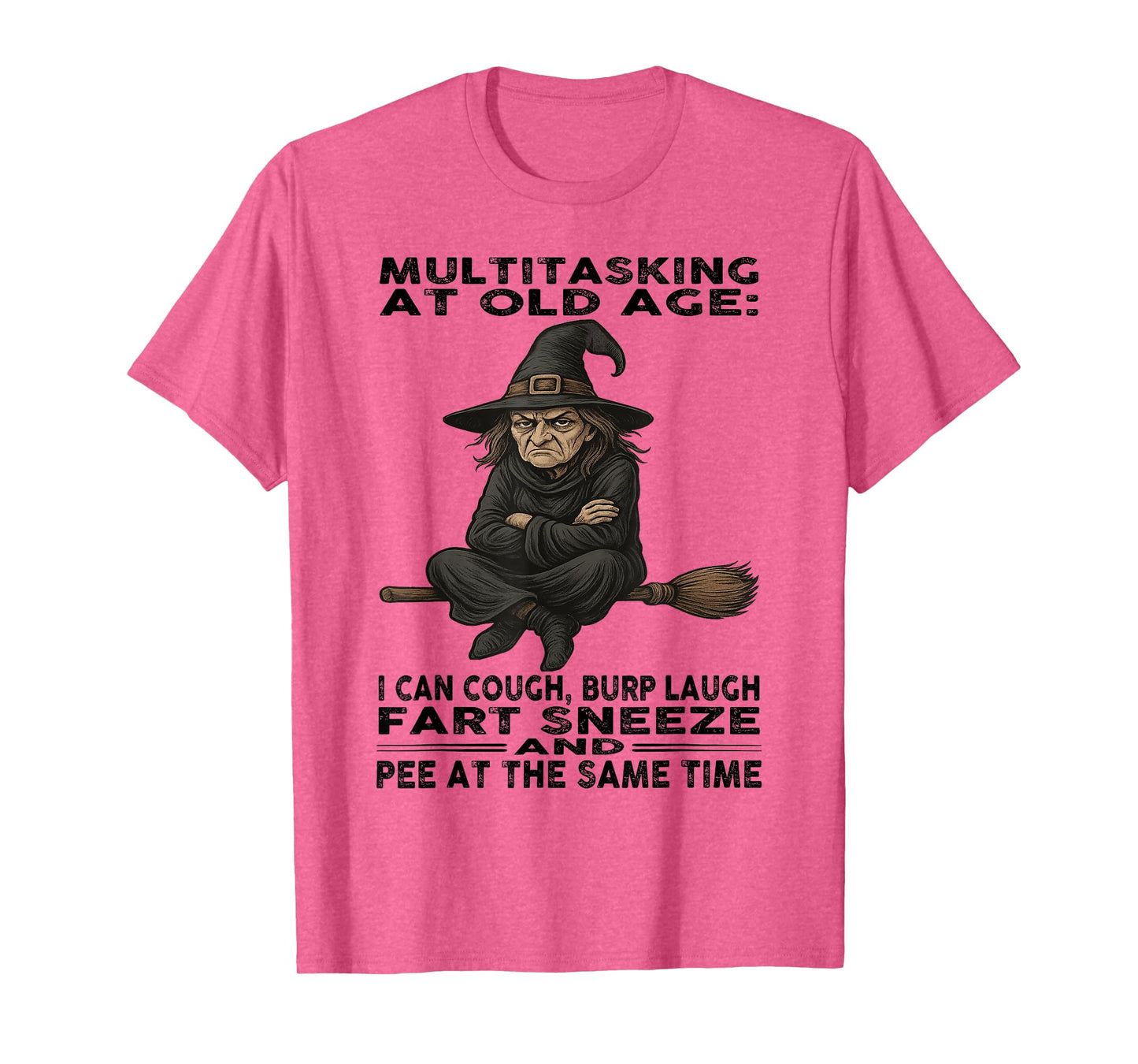 Witch - Multitasking at Old Age: I Can Cough - Burp Laugh T-Shirt