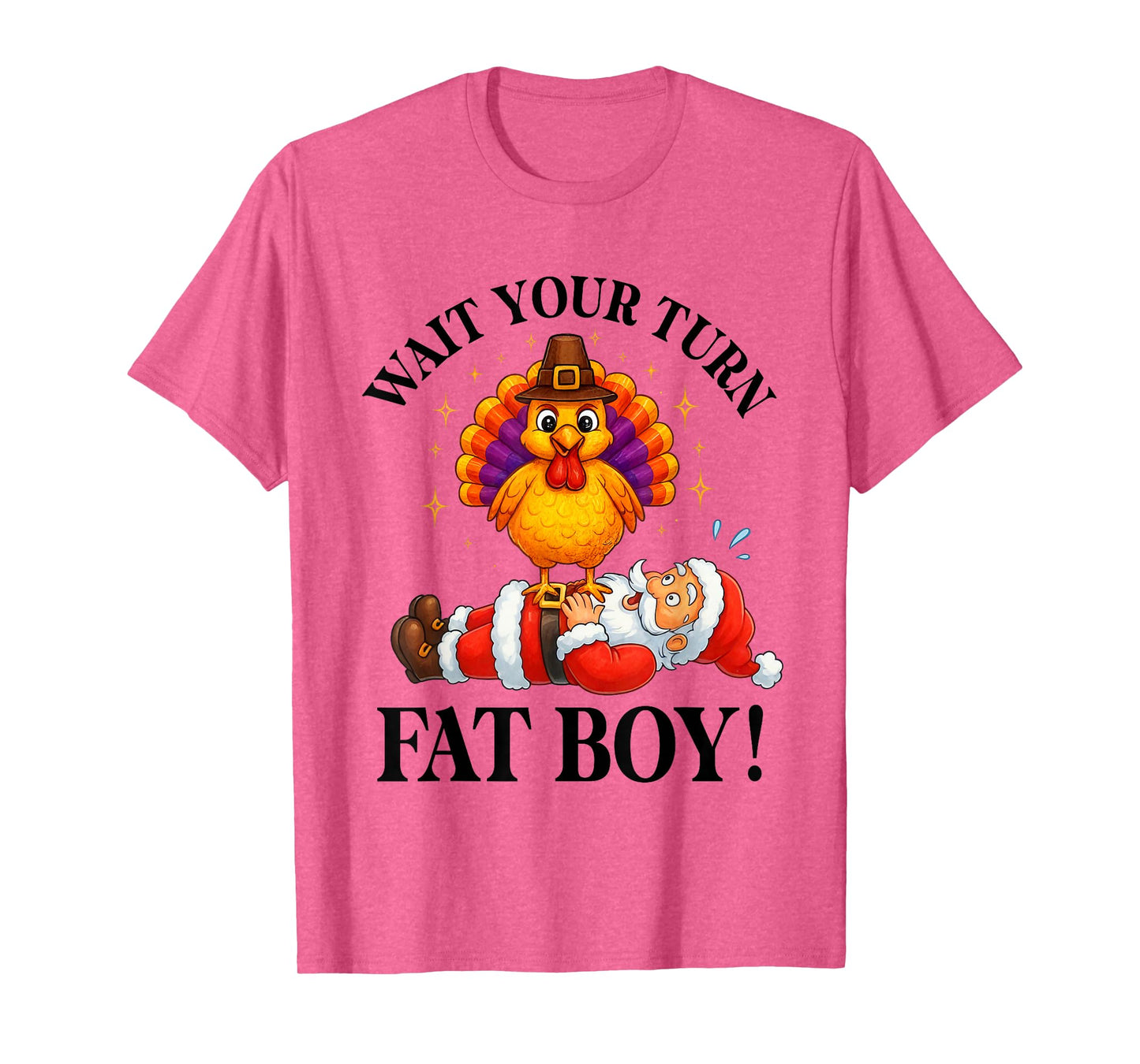 Wait Your Turn Fat Boy Turkey Santa Thanksgiving Christmas T-Shirt