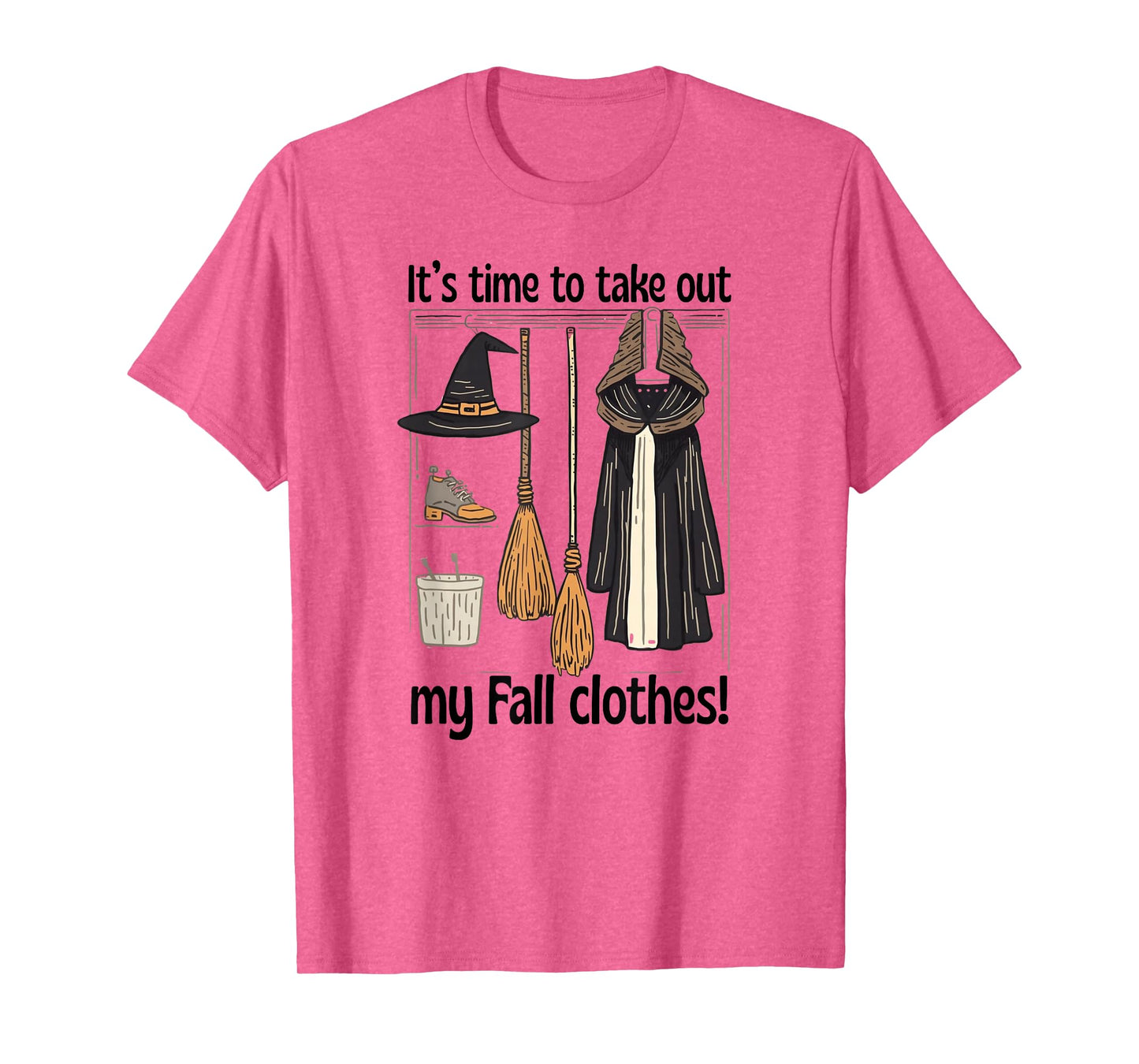 Its Time to Take Out My Fall Clothes Witch Closet Halloween T-Shirt