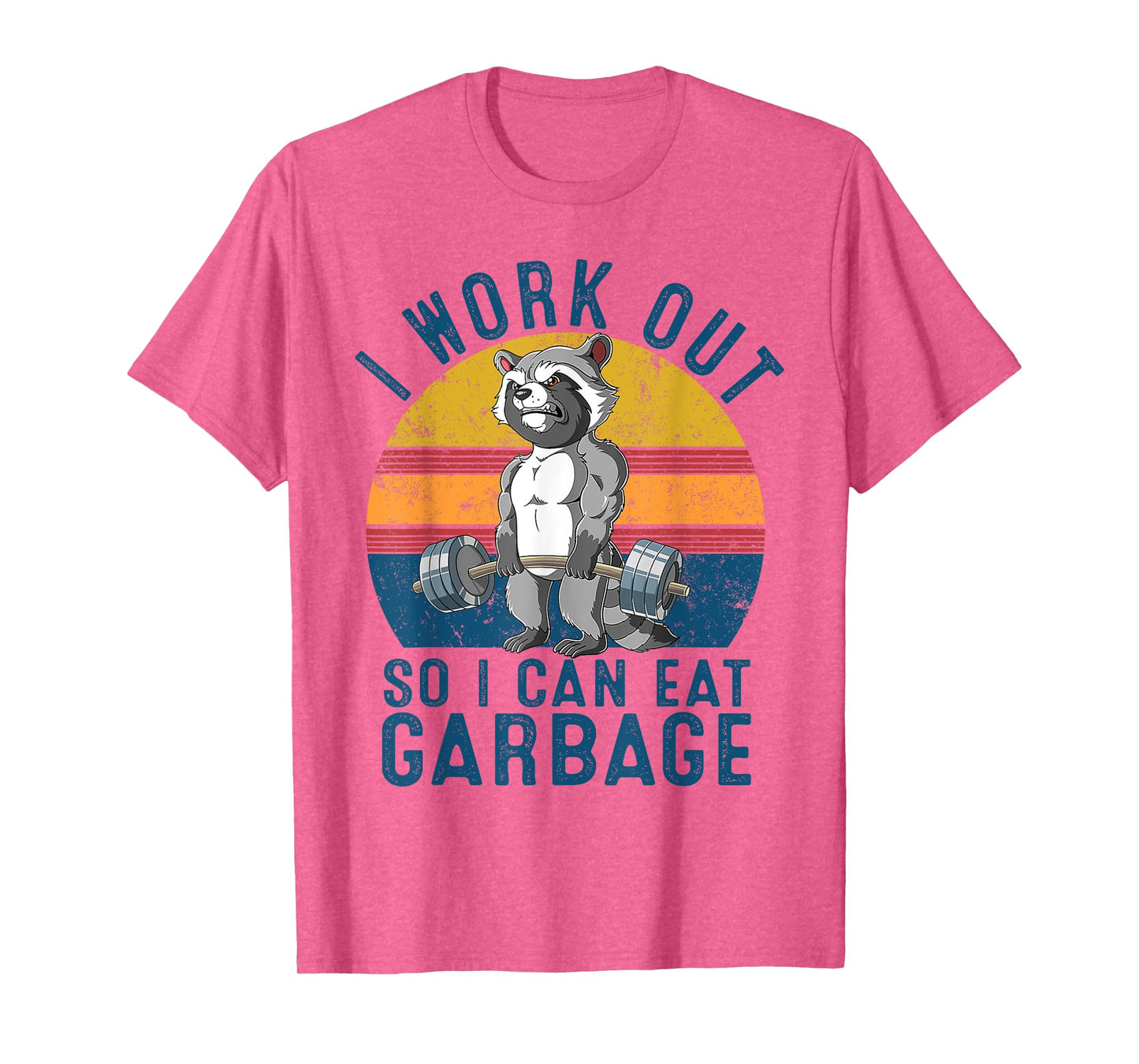 I Work Out So I Can Eat Garbage Raccoon Gym Weight Training T-Shirt