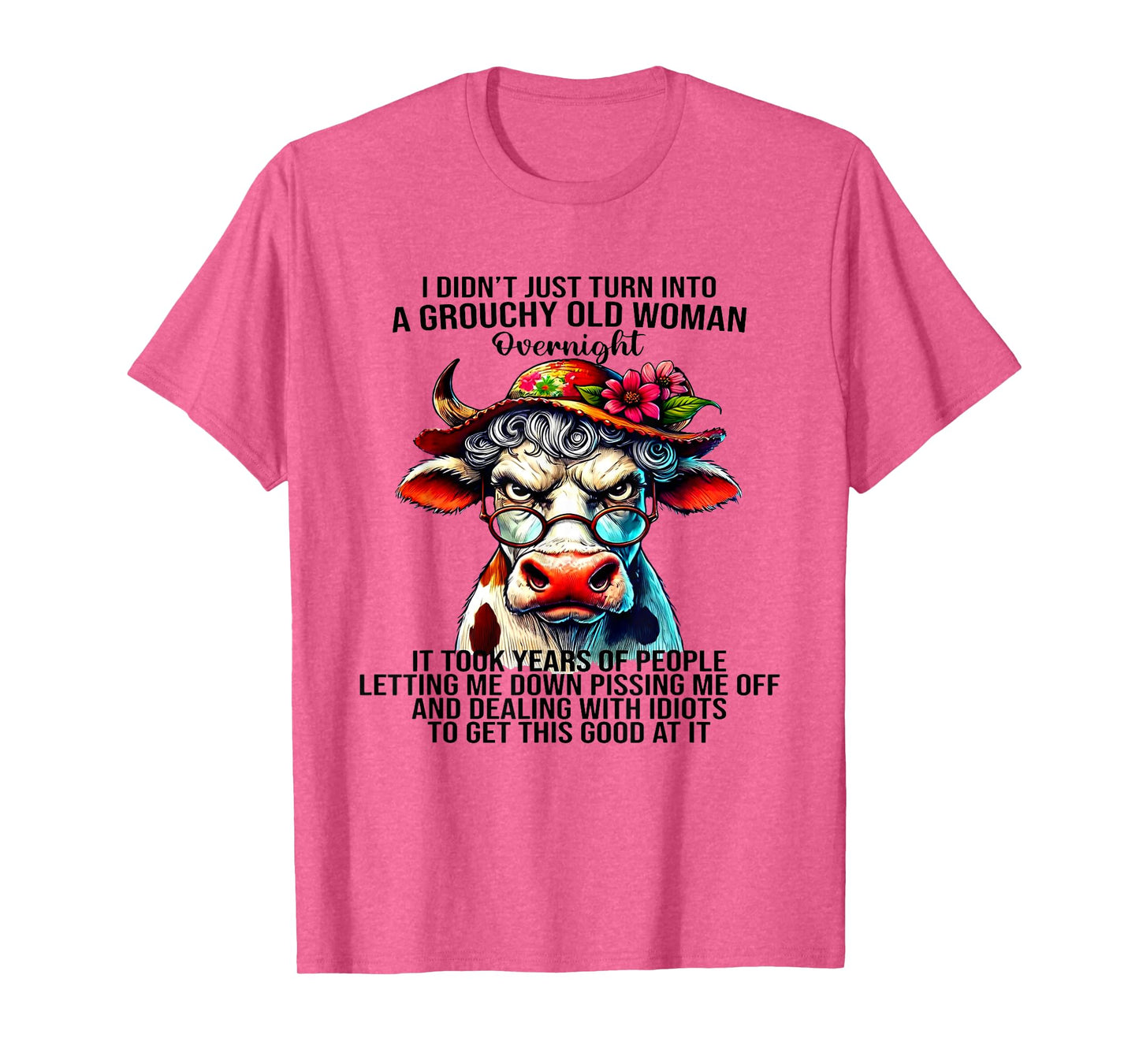 Cow I Didn't Just Turn Into A Grouchy Old Woman Overnight T-Shirt