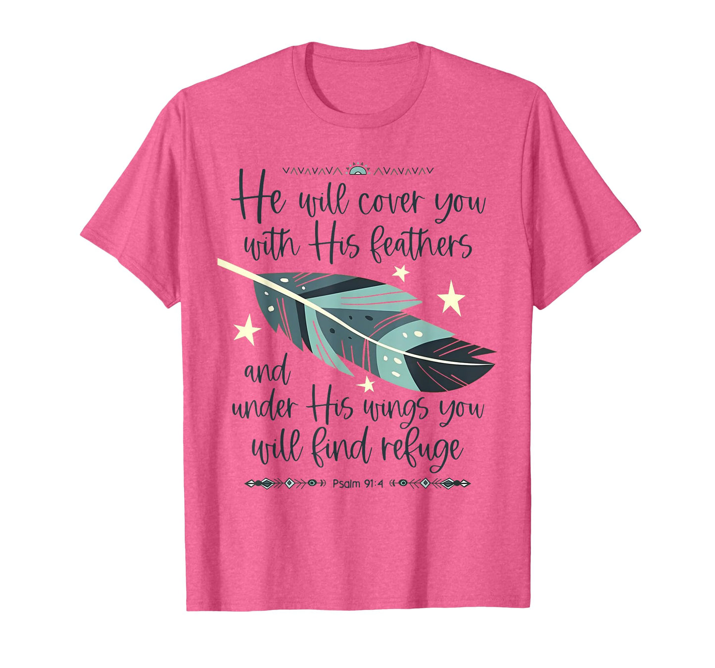 He Will Cover You With His Feathers And Under His Wings T-Shirt
