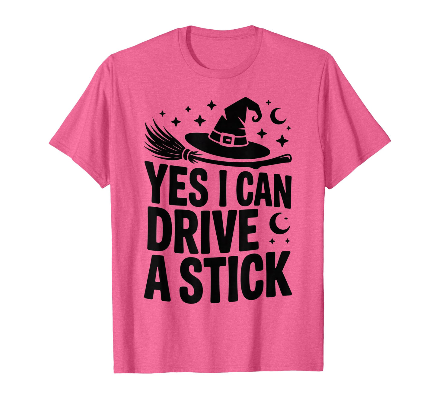 Yes I Can Drive A Stick Funny Witch Halloween Quote T-Shirt