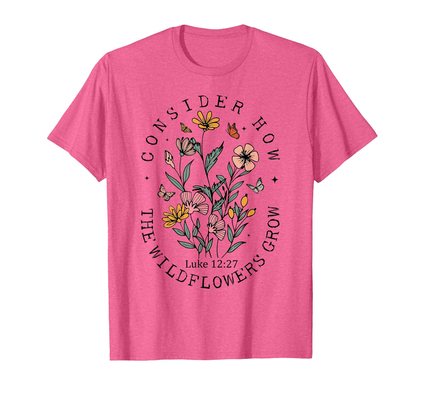 Consider How The Wildflowers Grow Jesus God Christian Women T-Shirt