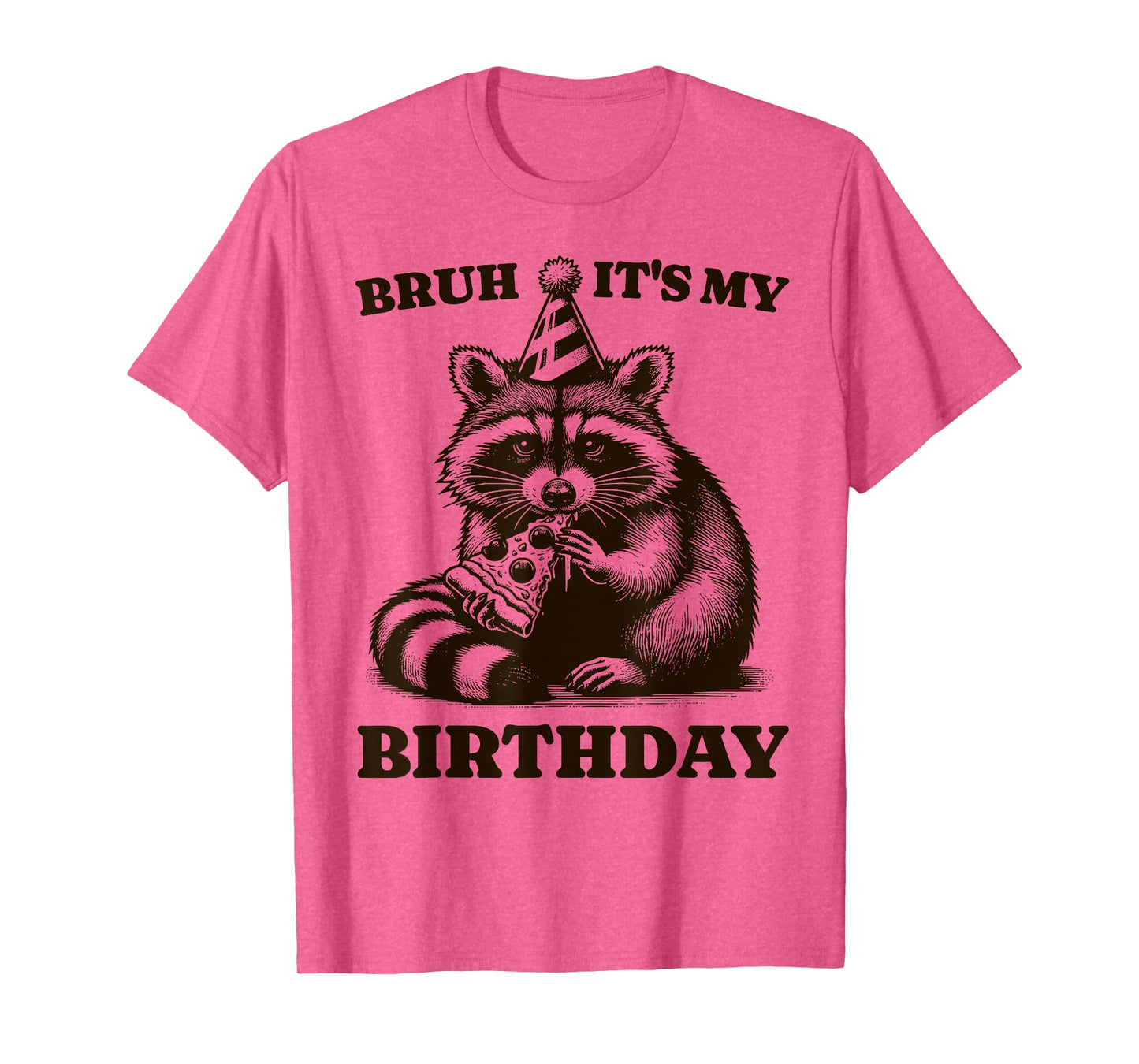 Bruh It's My Birthday Funny Raccoon Pizza Birthday Party T-Shirt