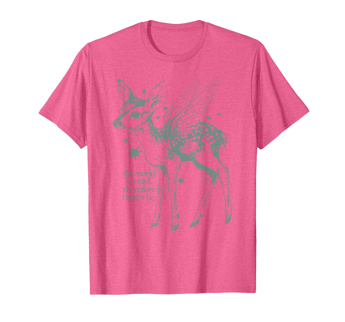 The World is Cruel Therefore I Won't Be Fawn with Angel Wing T-Shirt