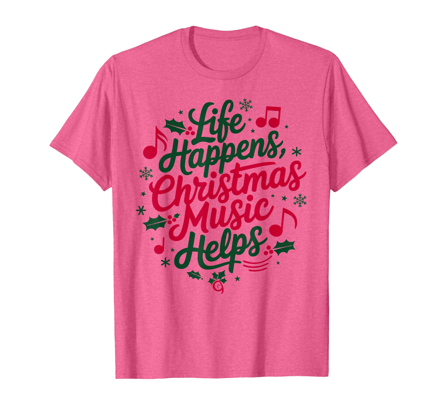 Life Happens Christmas Music Helps For Christmas Music T-Shirt