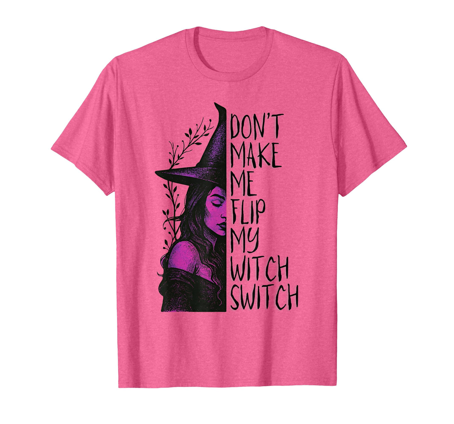 Don’t Make Me Flip My Witch Switch T-Shirt