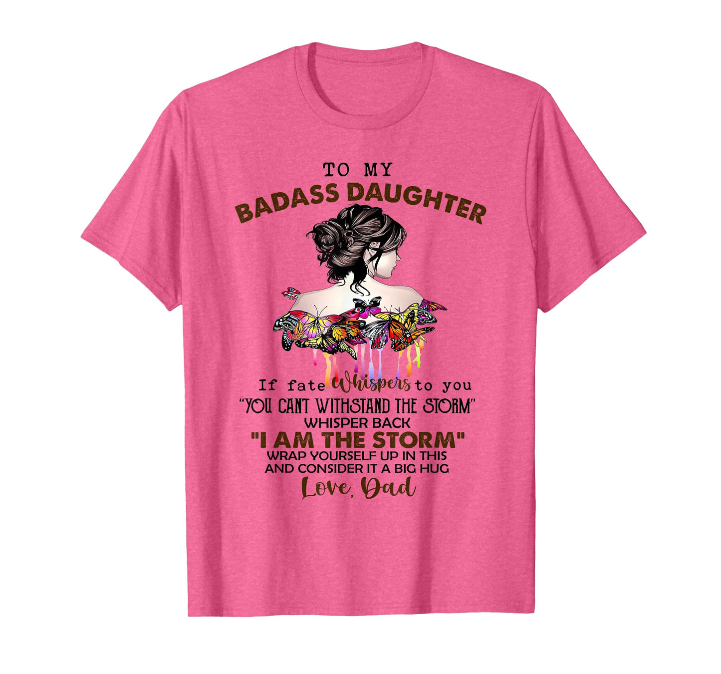 To My Badass Daughter If Fate Whispers To You You ... Dad T-Shirt