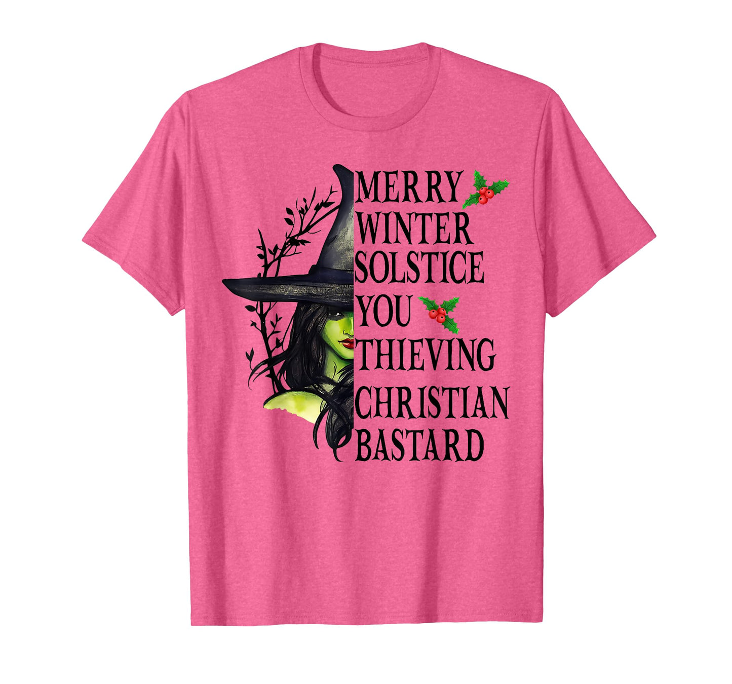 Merry Winter Solstice You Thieving Christian Bastards Witch T-Shirt