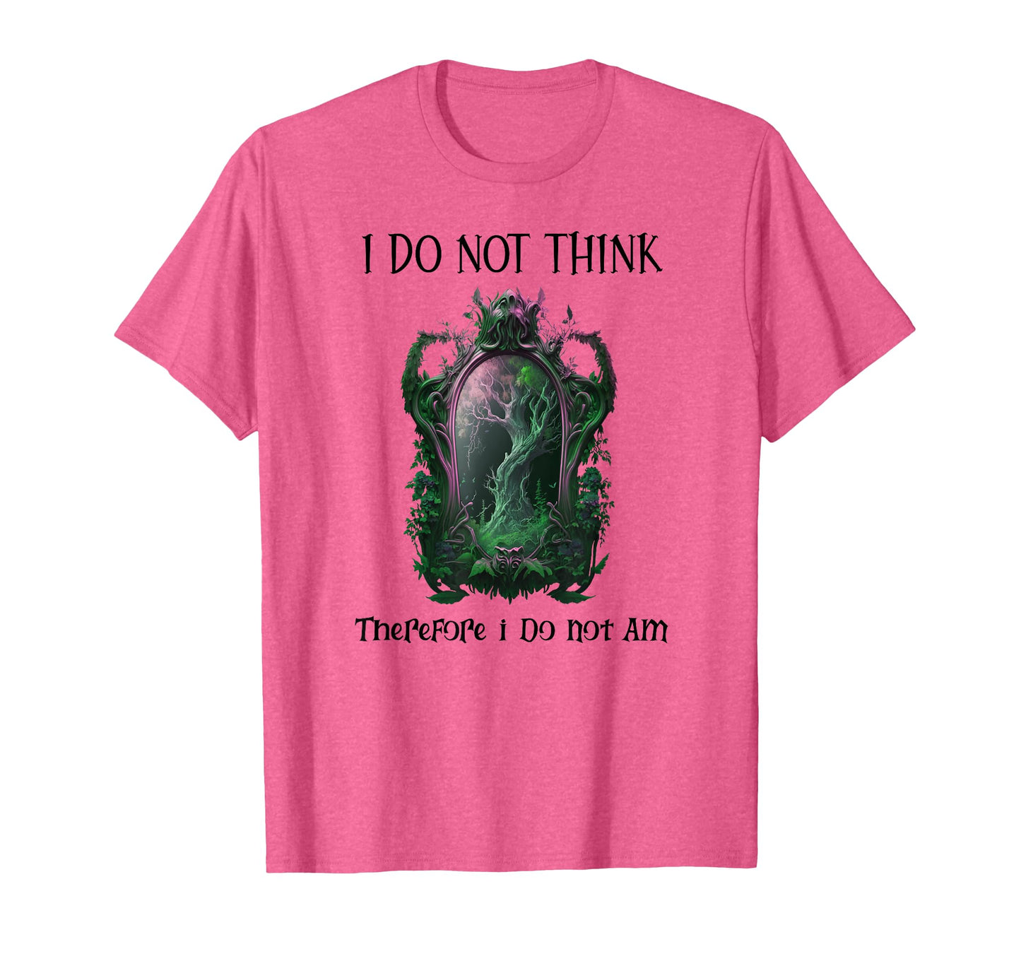 I Do Not Think Therefore I Do Not Am Sarcastic Witch Pink T-Shirt