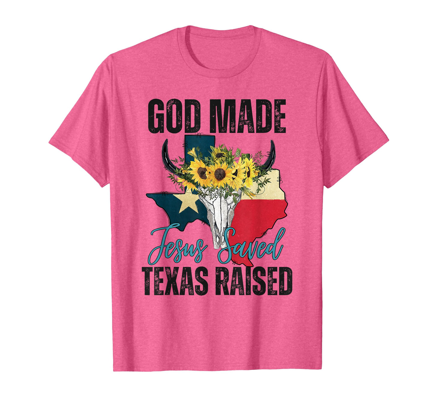God Made Jesus Saved Texas Raised - Texas Pride Flag Map T-Shirt