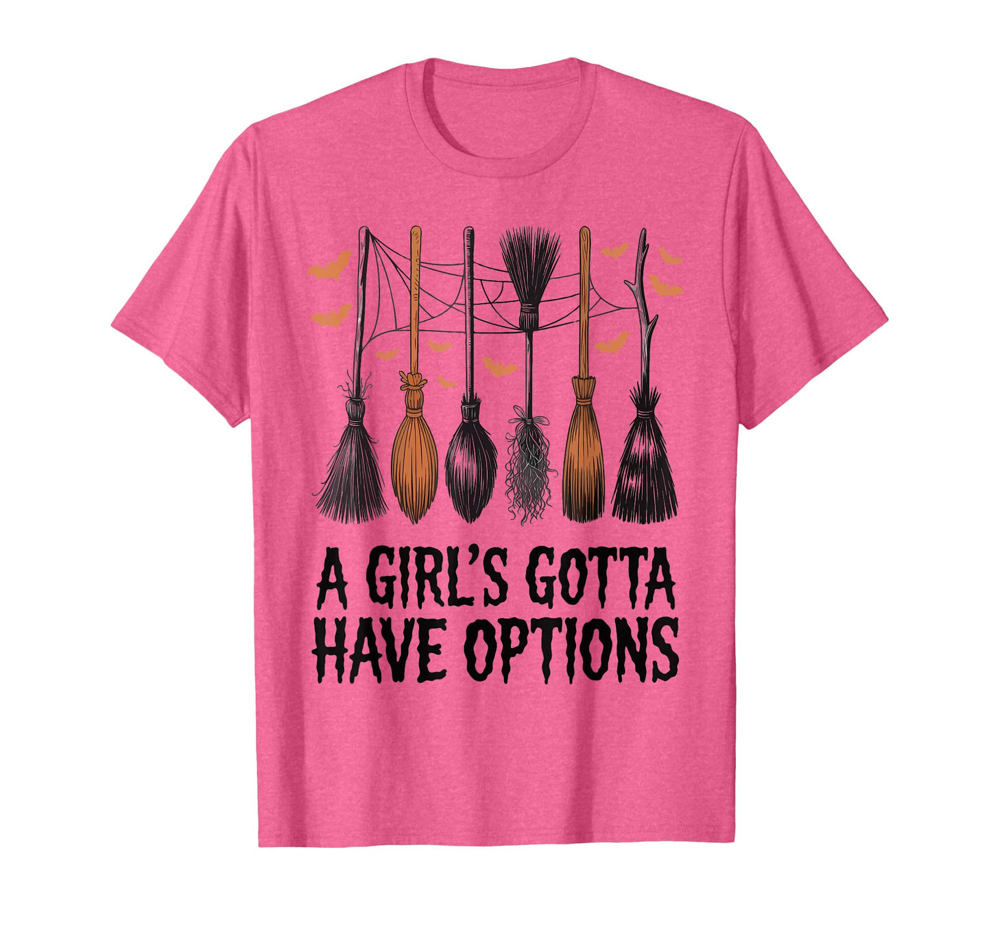 A Girl's Gotta Have Options Funny Broom Witches Halloween T-Shirt