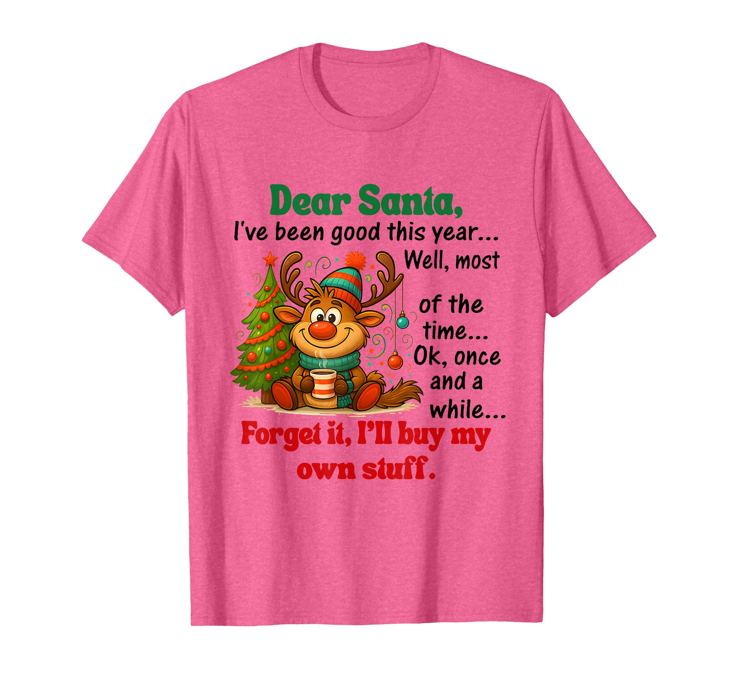 Dear Santa, I’ve Been Good This Year… T-Shirt