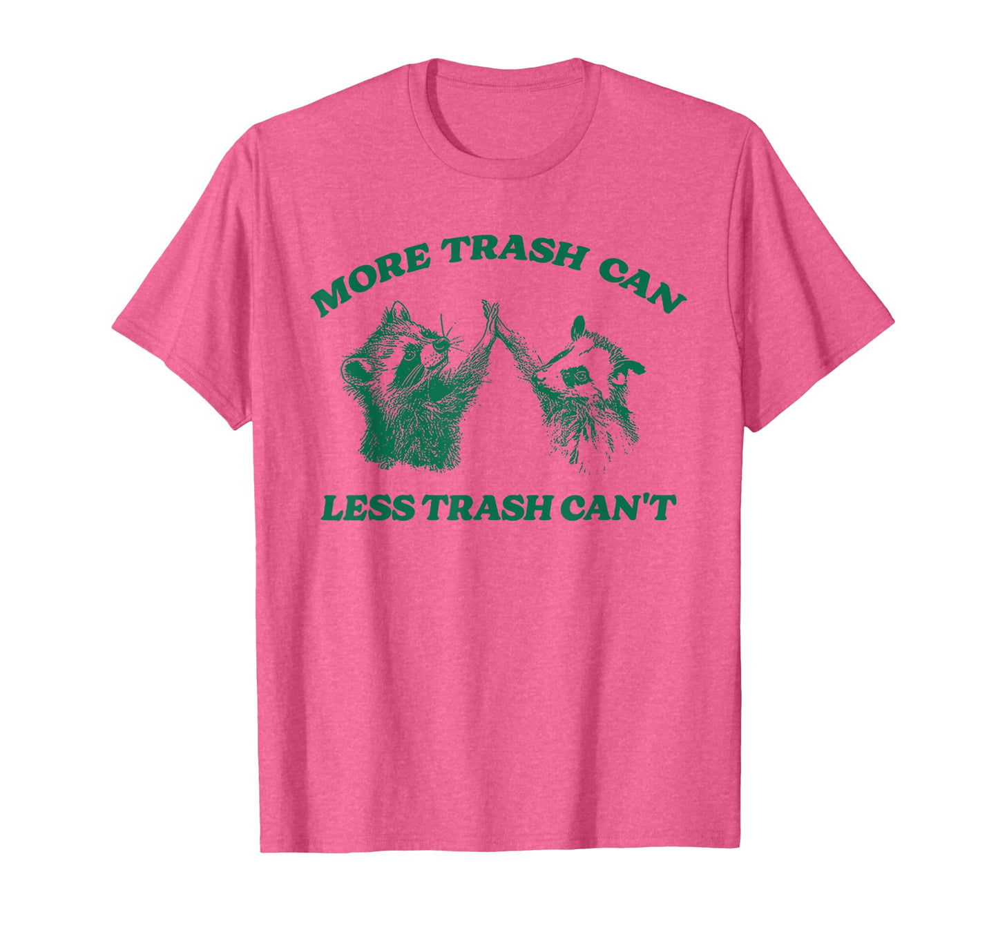 Funny More Trash Can Less Trash Can't, Raccoon Opossum Meme T-Shirt