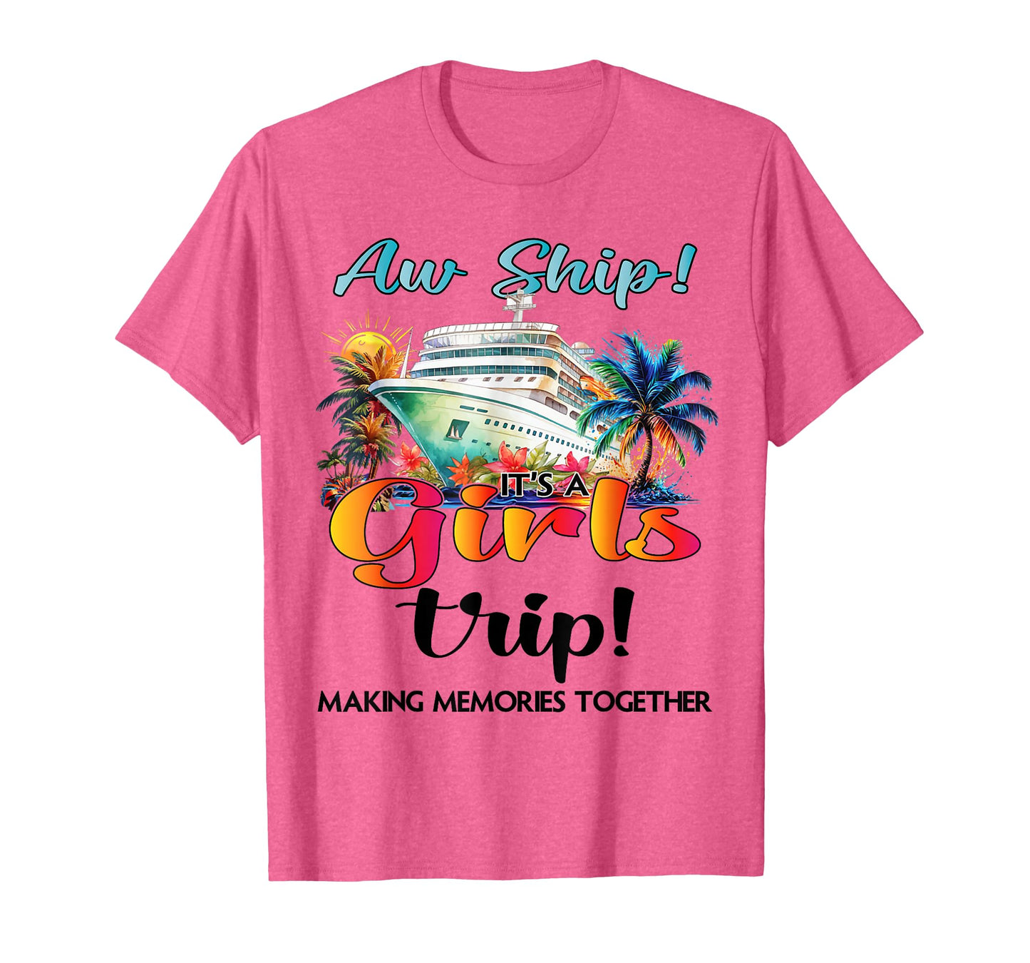 Aw Ship Its A Girls Trip Cruise 2025 Vacation Girls Matching T-Shirt