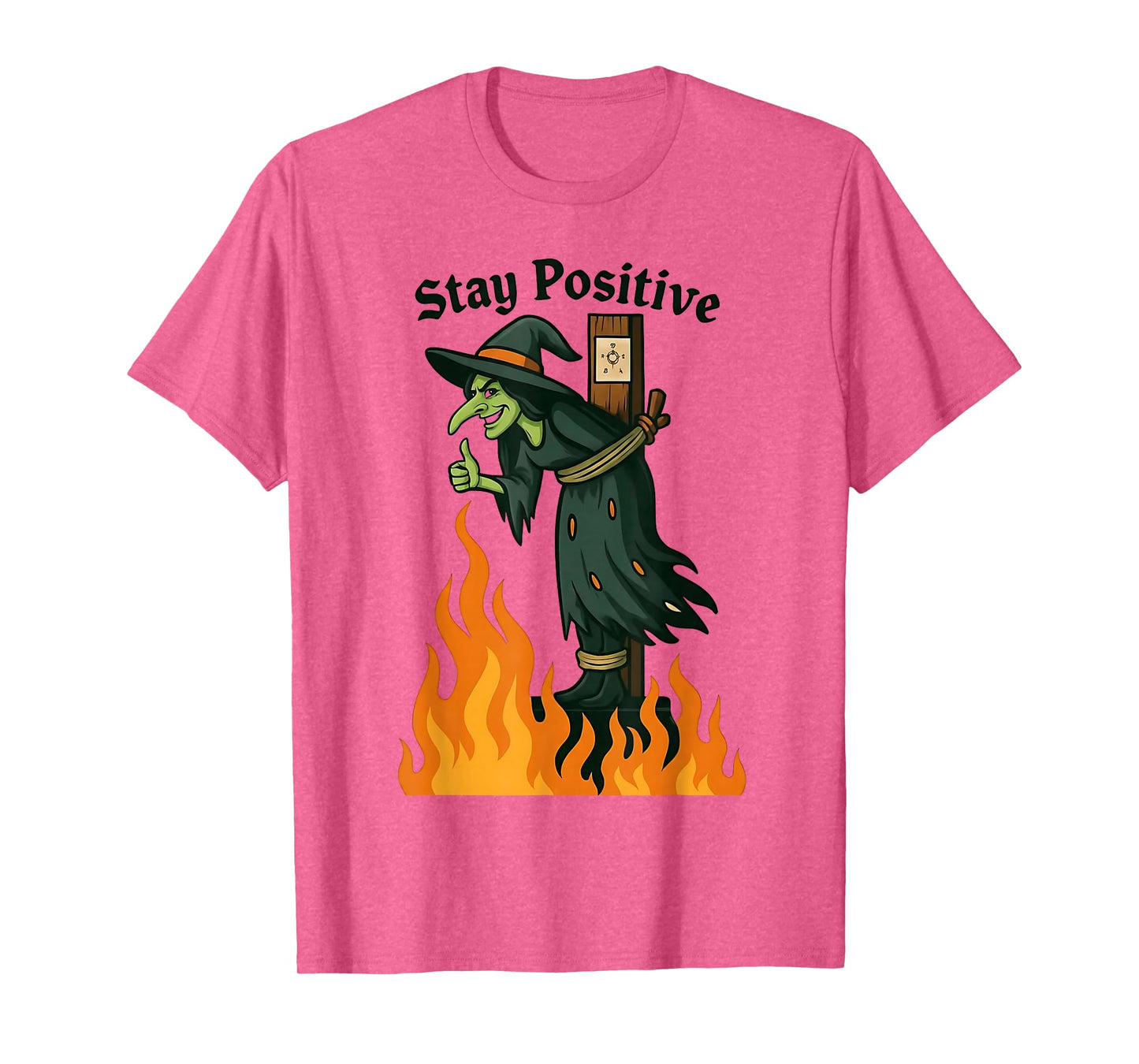 Stay Positive Funny Witch Dark Humor Halloween Parody T-Shirt