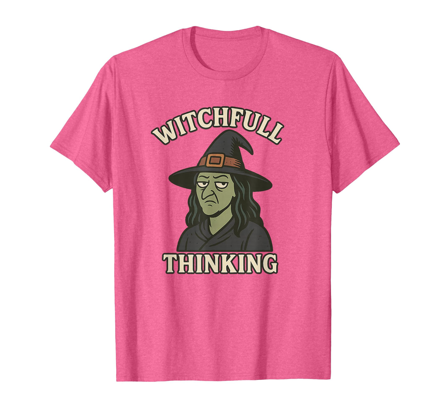 Witchfull Thinking Funny Halloween Witch Sarcastic Quote T-Shirt