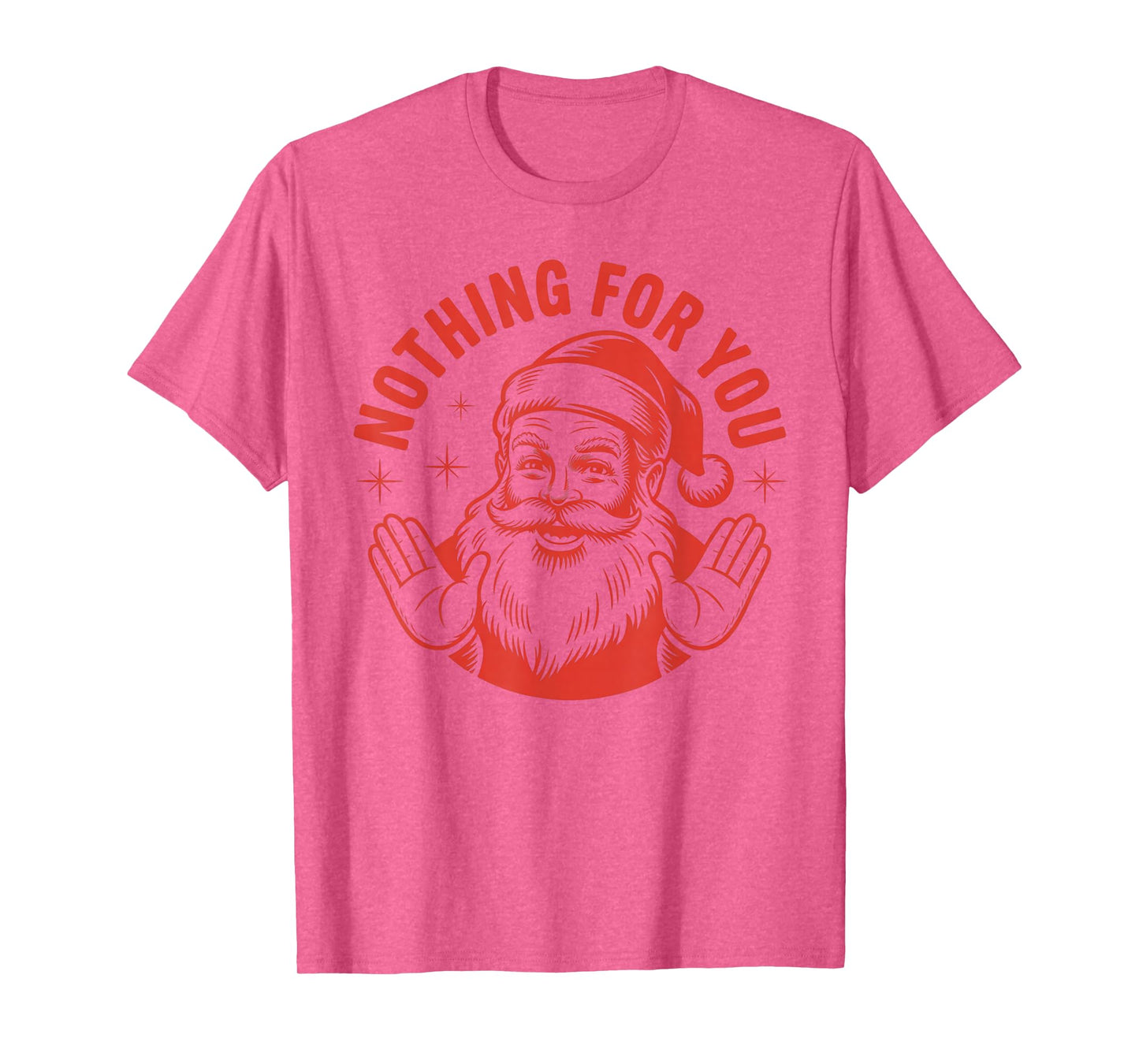 Funny Santa Nothing for You – Sarcastic Christmas Humor T-Shirt