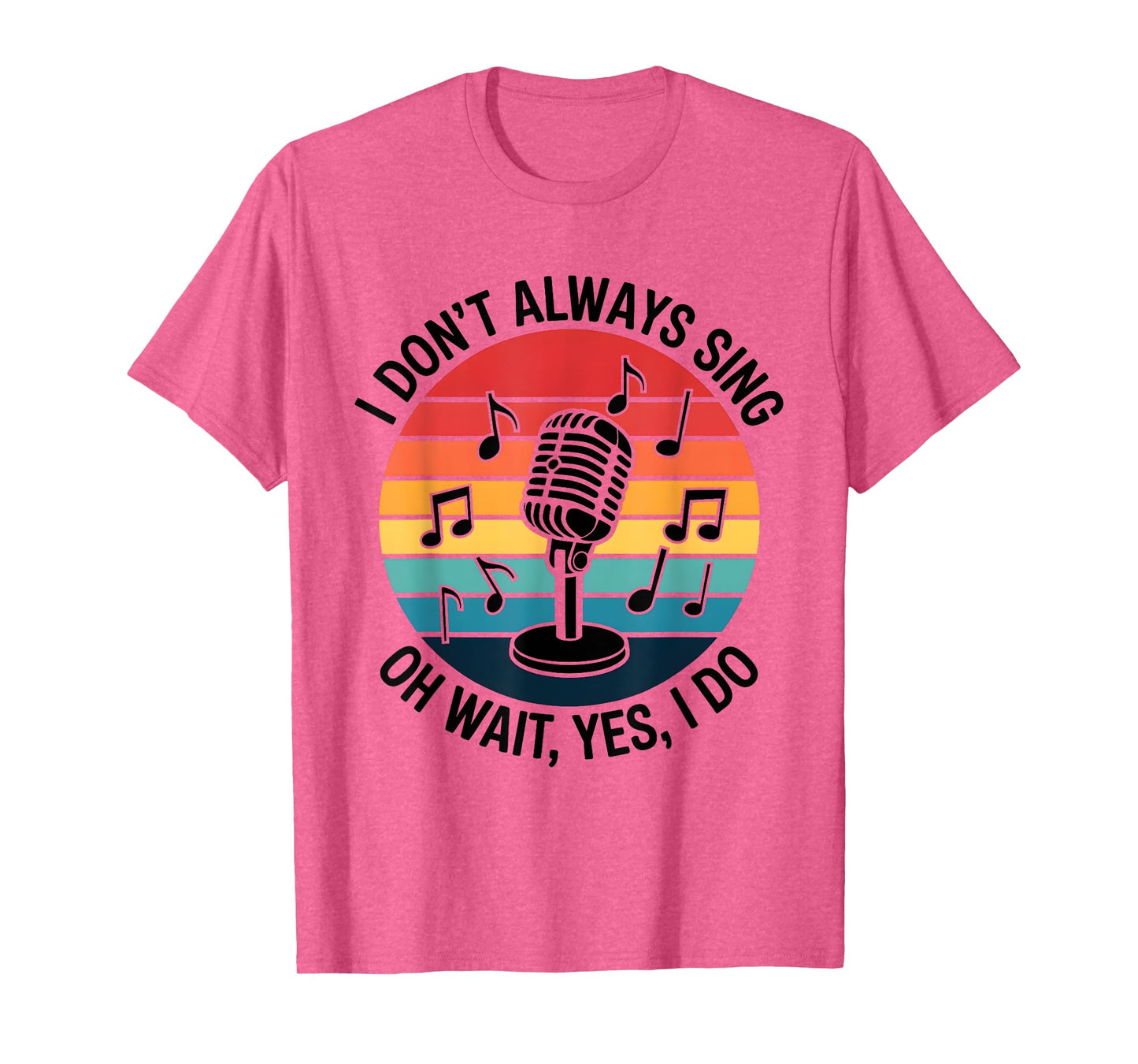 Retro I Don't Always Sing Oh Wait Yes I Do Musical Theatre T-Shirt