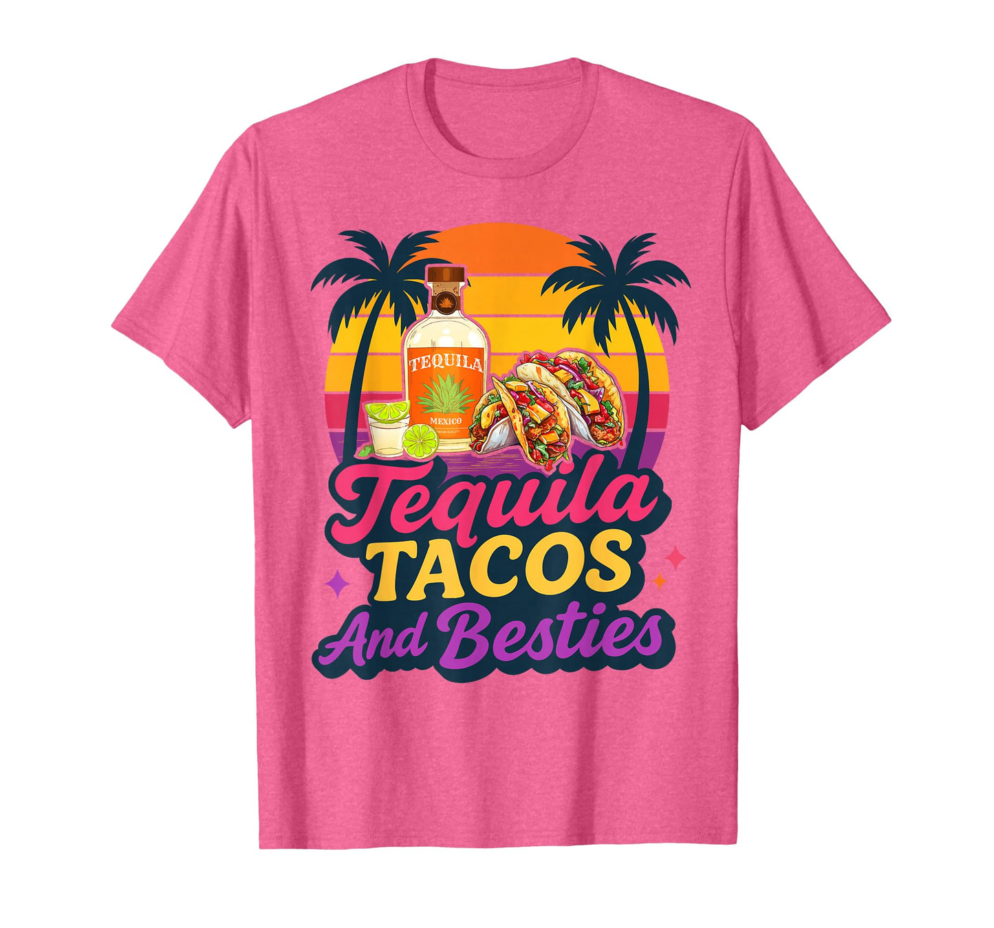 Tequila Tacos And Besties Weekend Summer Vacation Girls Trip T-Shirt