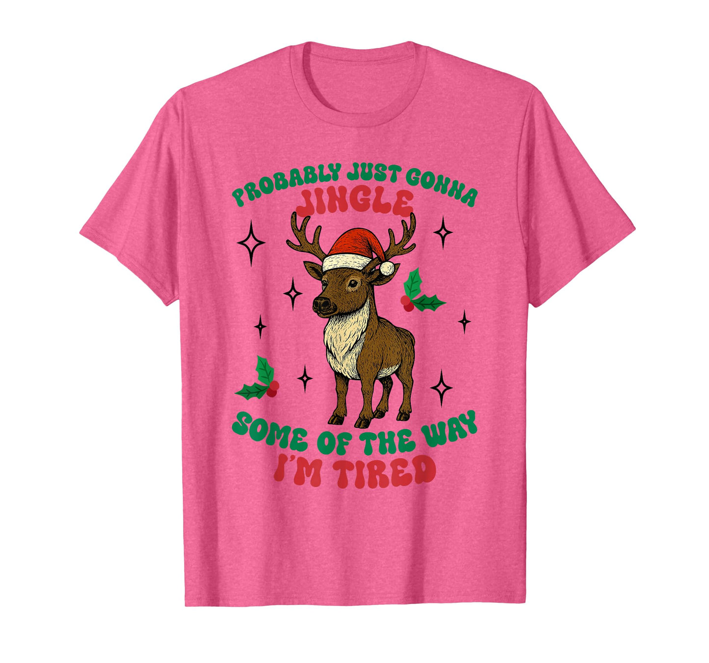 Funny Probably Just Gonna Jingle Some of The Way I'm Tired T-Shirt