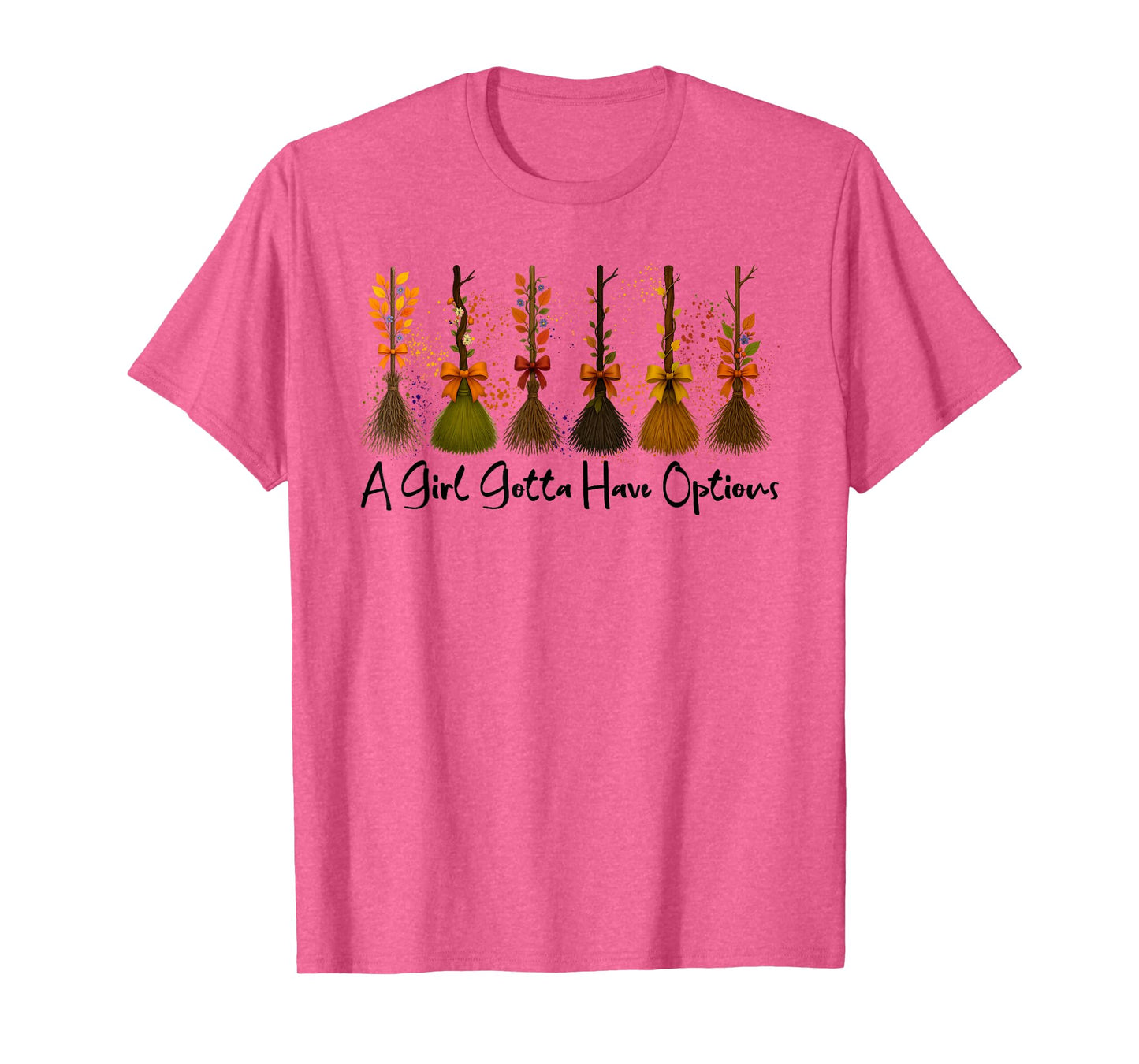 A Girl Gotta Have Options Witches Feeling Witchy Halloween T-Shirt