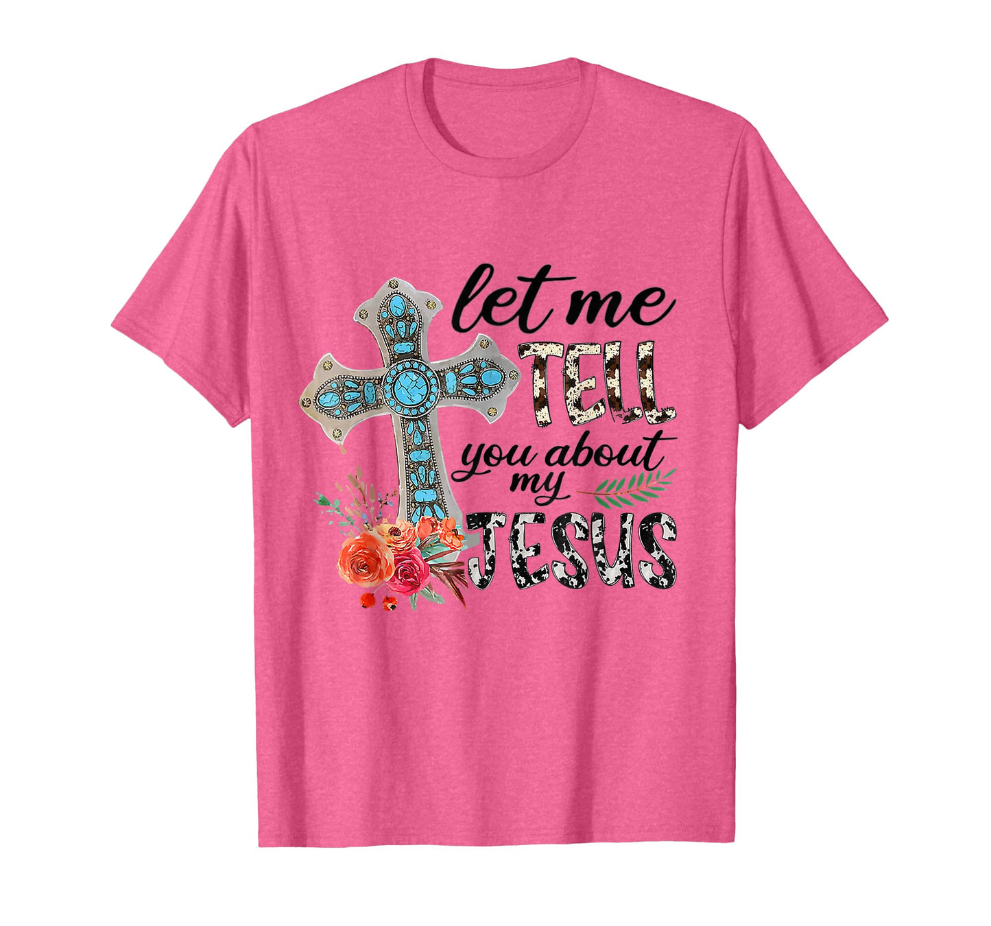 Let Me Tell You About My Jesus Gift T-Shirt