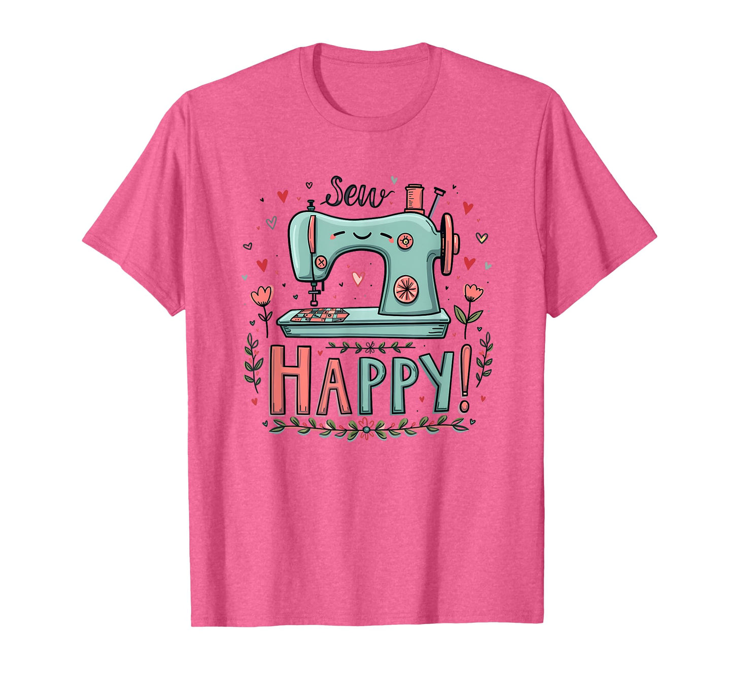 Sew Happy Sewing Love Cute Crafting Humor Art Design T-Shirt