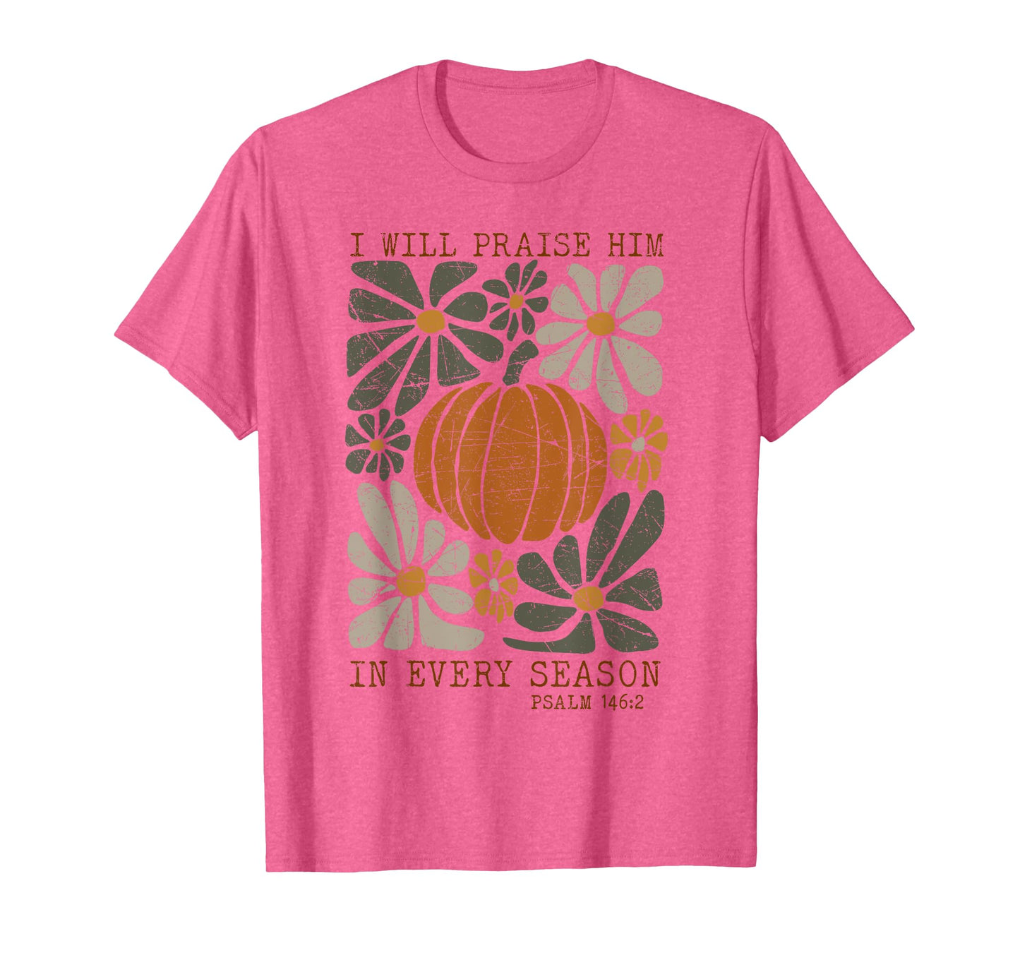 Christian Thanksgiving I Will Praise Him In Every Season T-Shirt