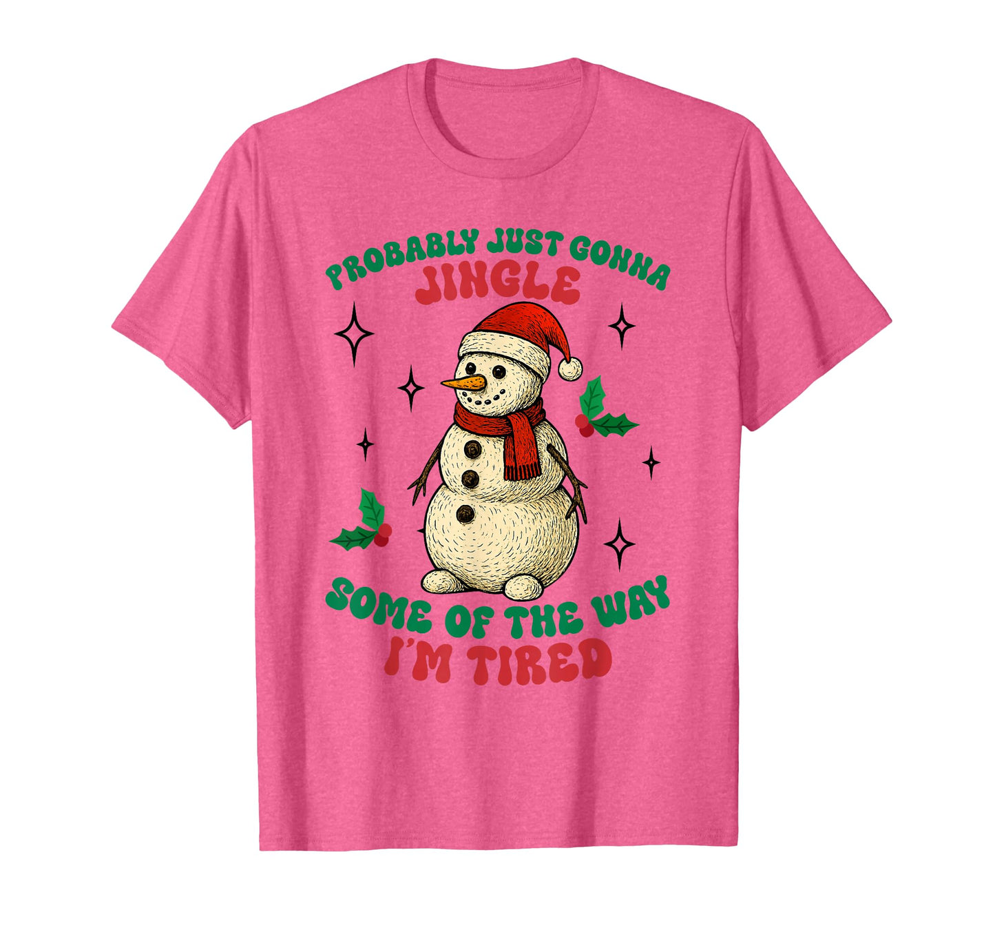 Funny Probably Just Gonna Jingle Some of The Way I'm Tired T-Shirt