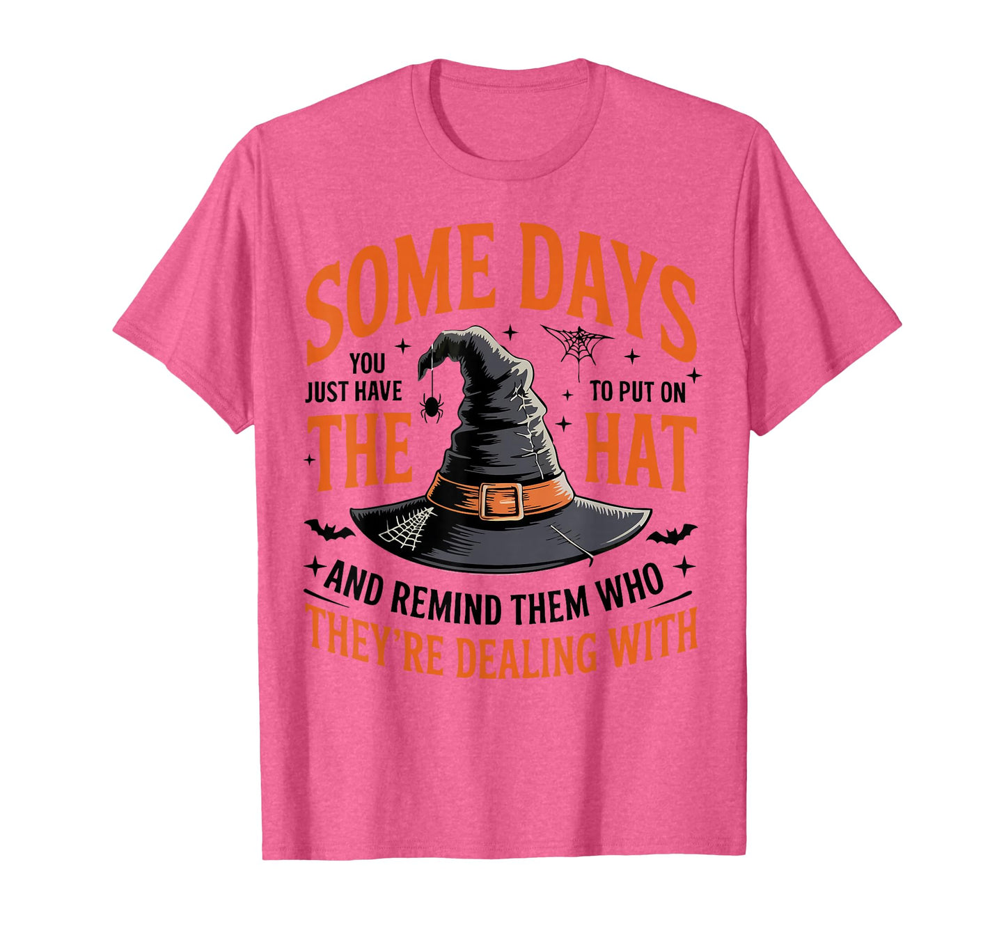 Some Days You Just Have to Put On The Hat Witch Halloween T-Shirt