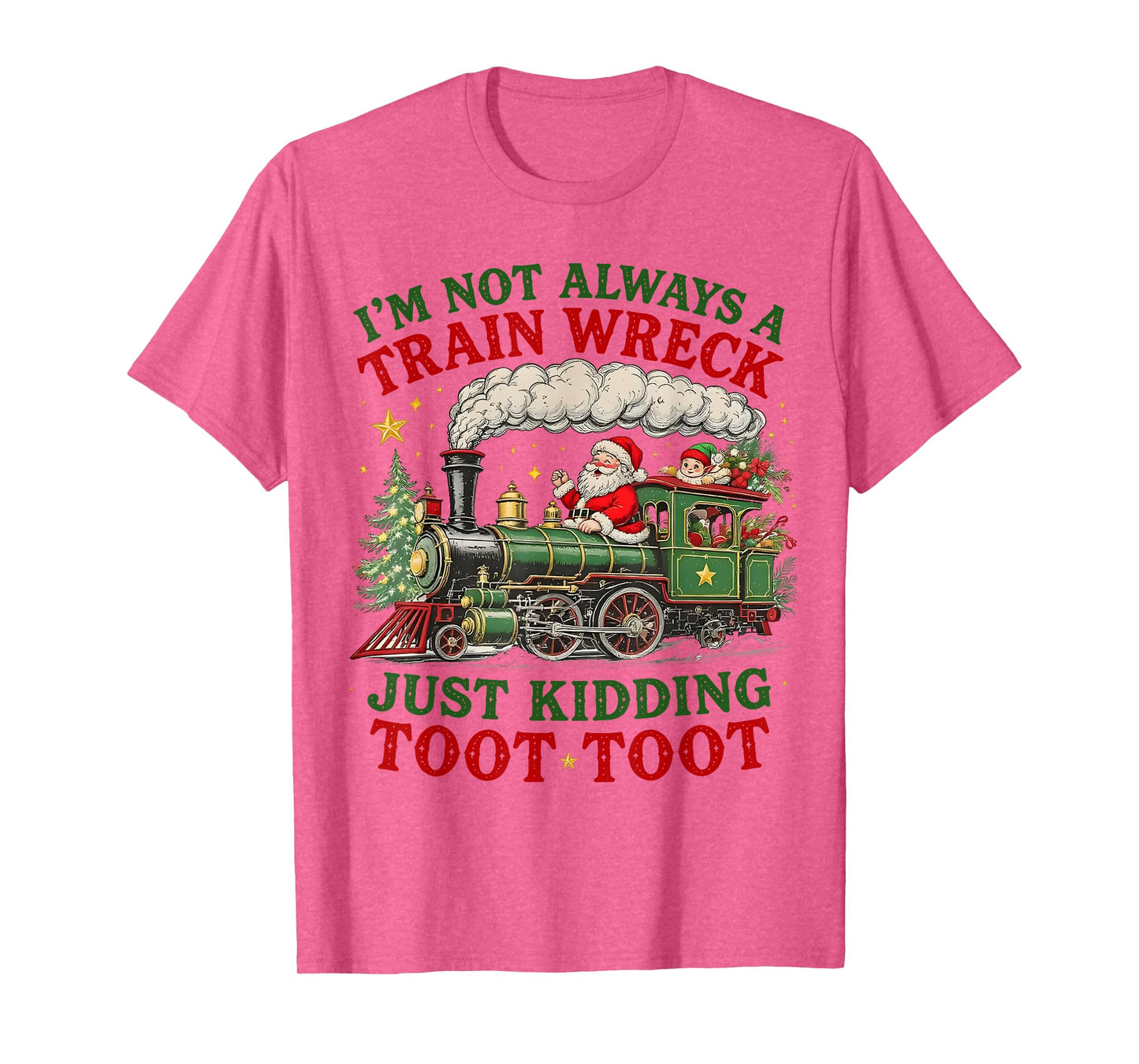 I'm Not Always A Train Wreck Just Kidding Toot Toot Xmas T-Shirt