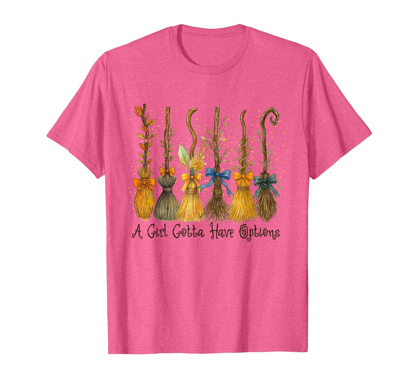 A Girl's Gotta Have Options with Witch Broom Halloween T-Shirt