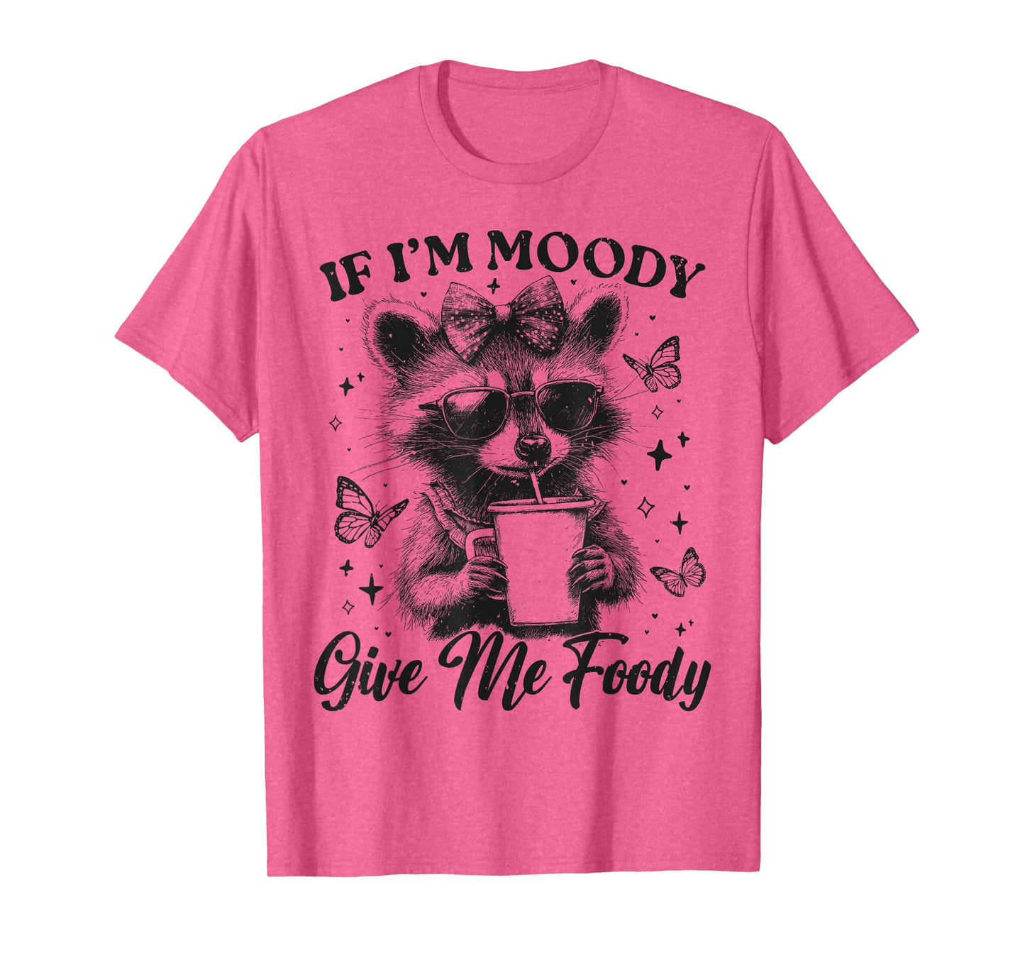 Funny Racoon If I'm Moody Give Me Foody Cute Sassy Sarcastic T-Shirt