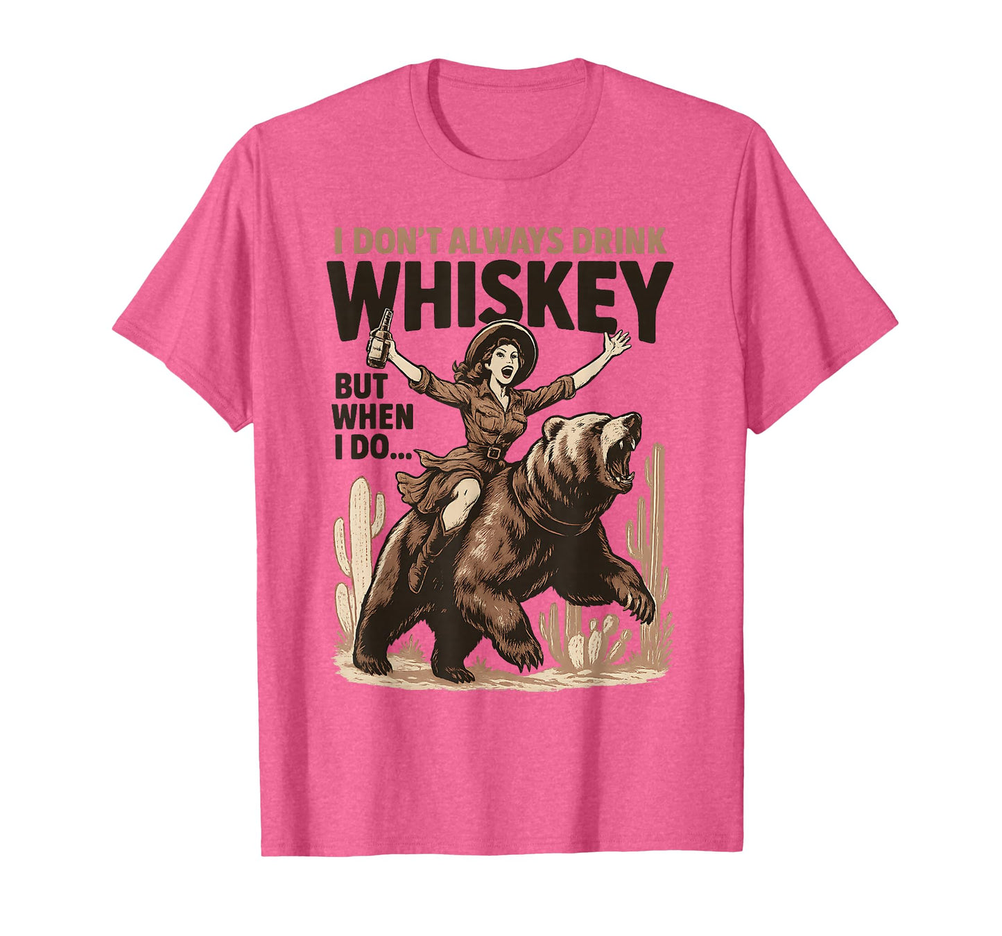 I Don’t Always Drink Whiskey But When I Do Funny Cowgirl T-Shirt