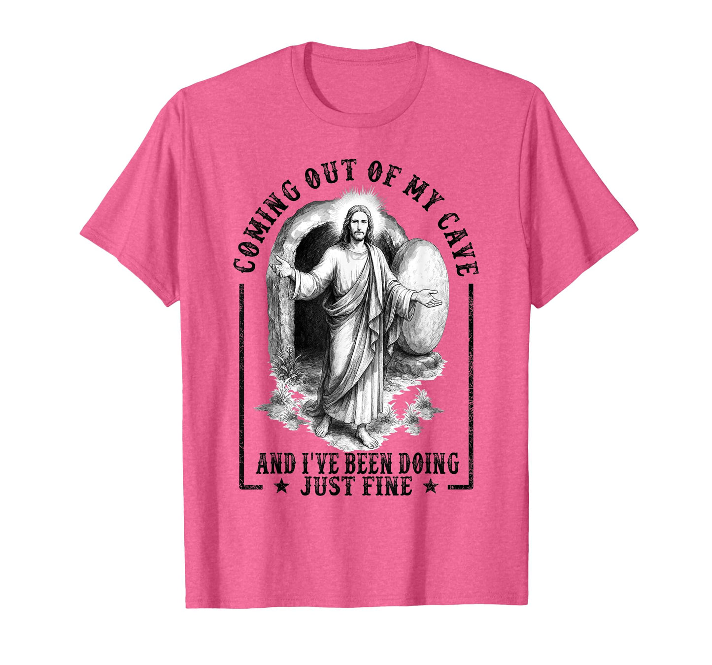 Jesus Coming Out Of My Cave And I've Been Doing Just Fine T-Shirt