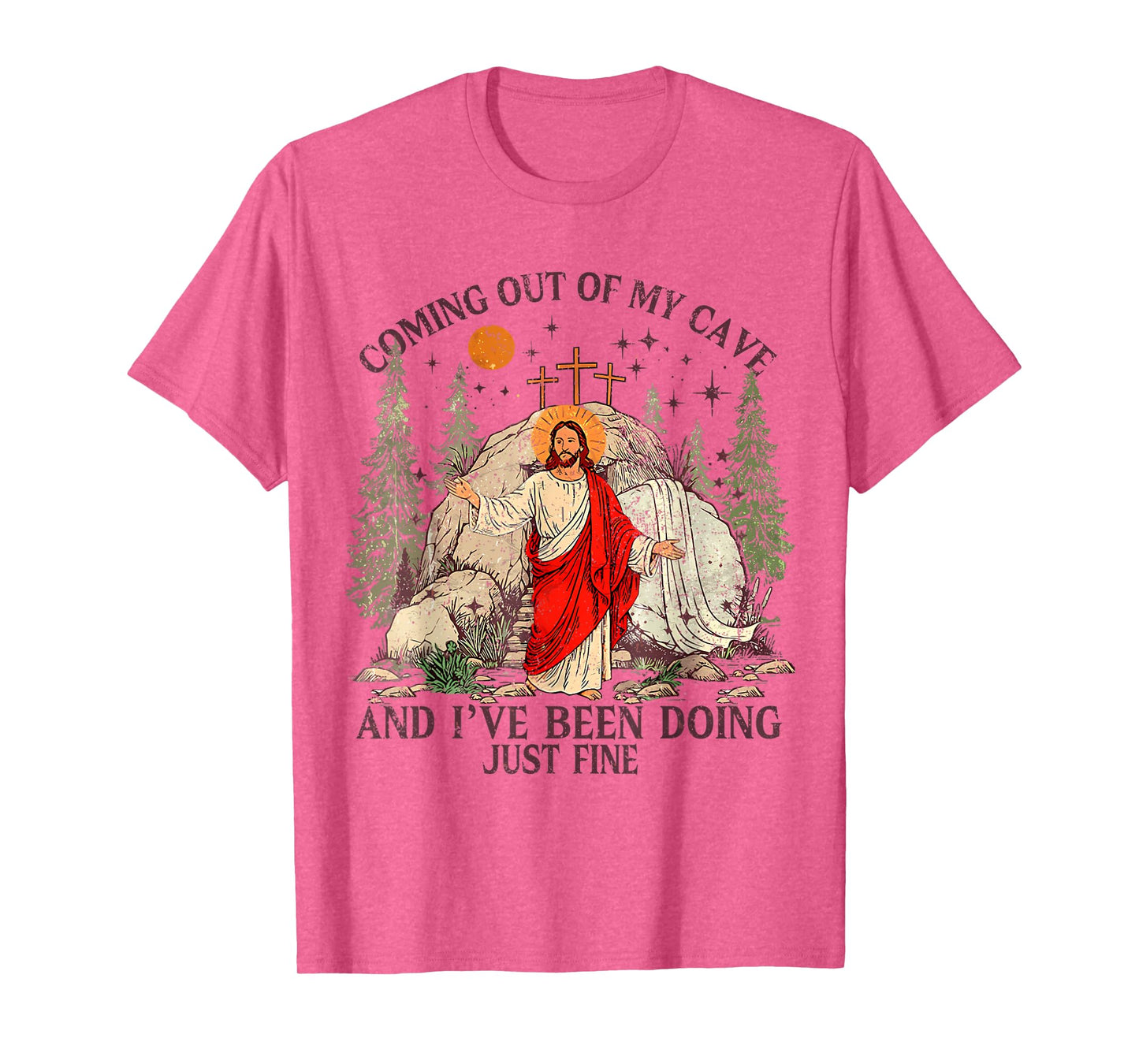 Jesus Coming Out Of My Cave And I've Been Doing Just Fine T-Shirt