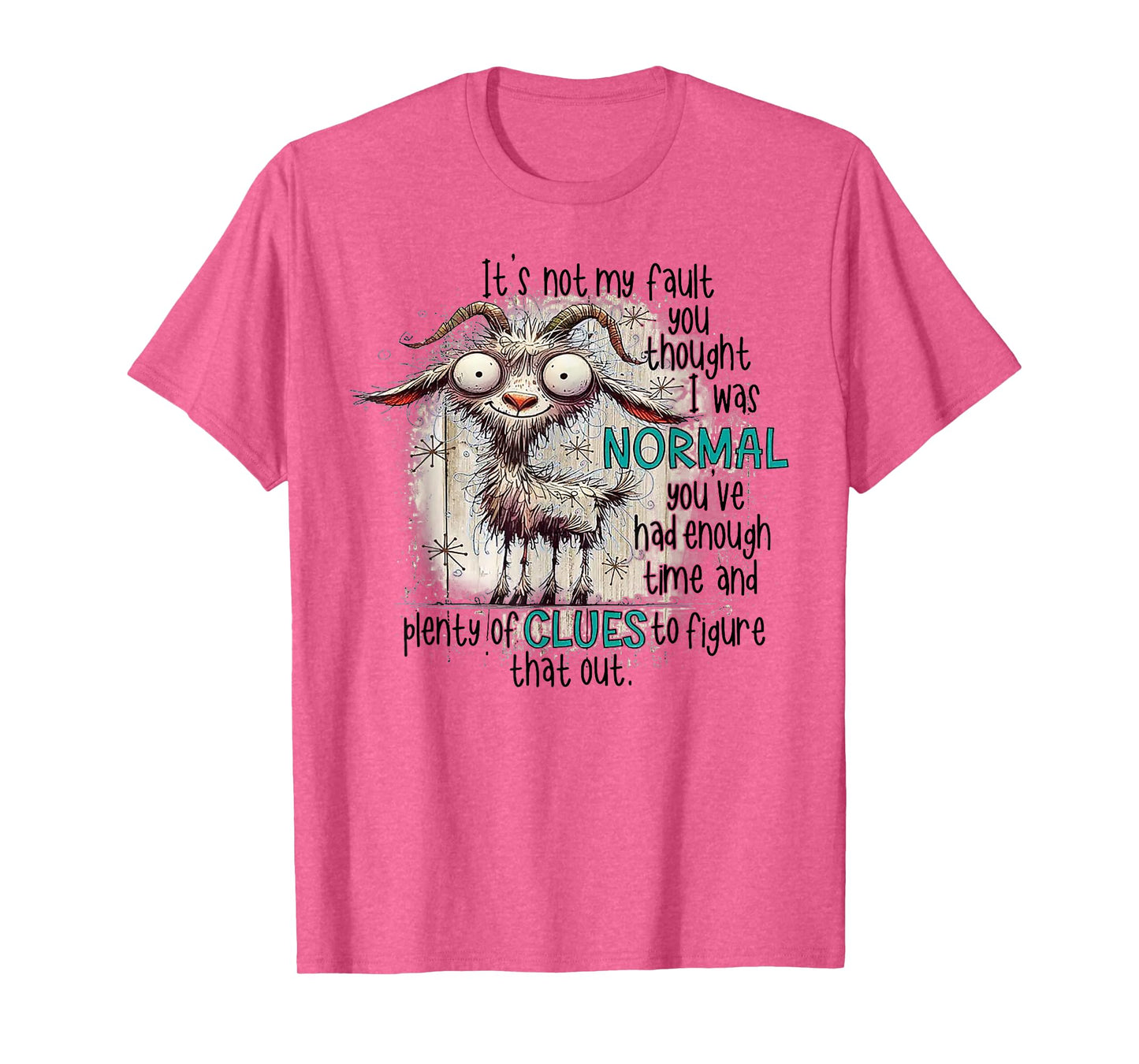 Goat It's Not My Fault You Thought I Was Normal T-Shirt
