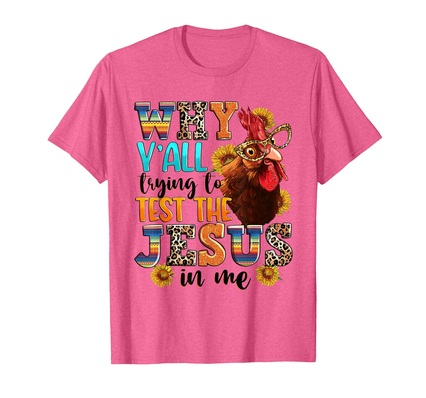 Why Y'all Trying To Test The Jesus In Me - Funny Chicken T-Shirt