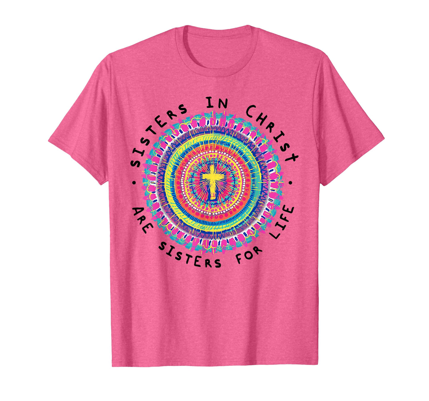 Sisters In Christ Are Sisters For Life T-Shirt