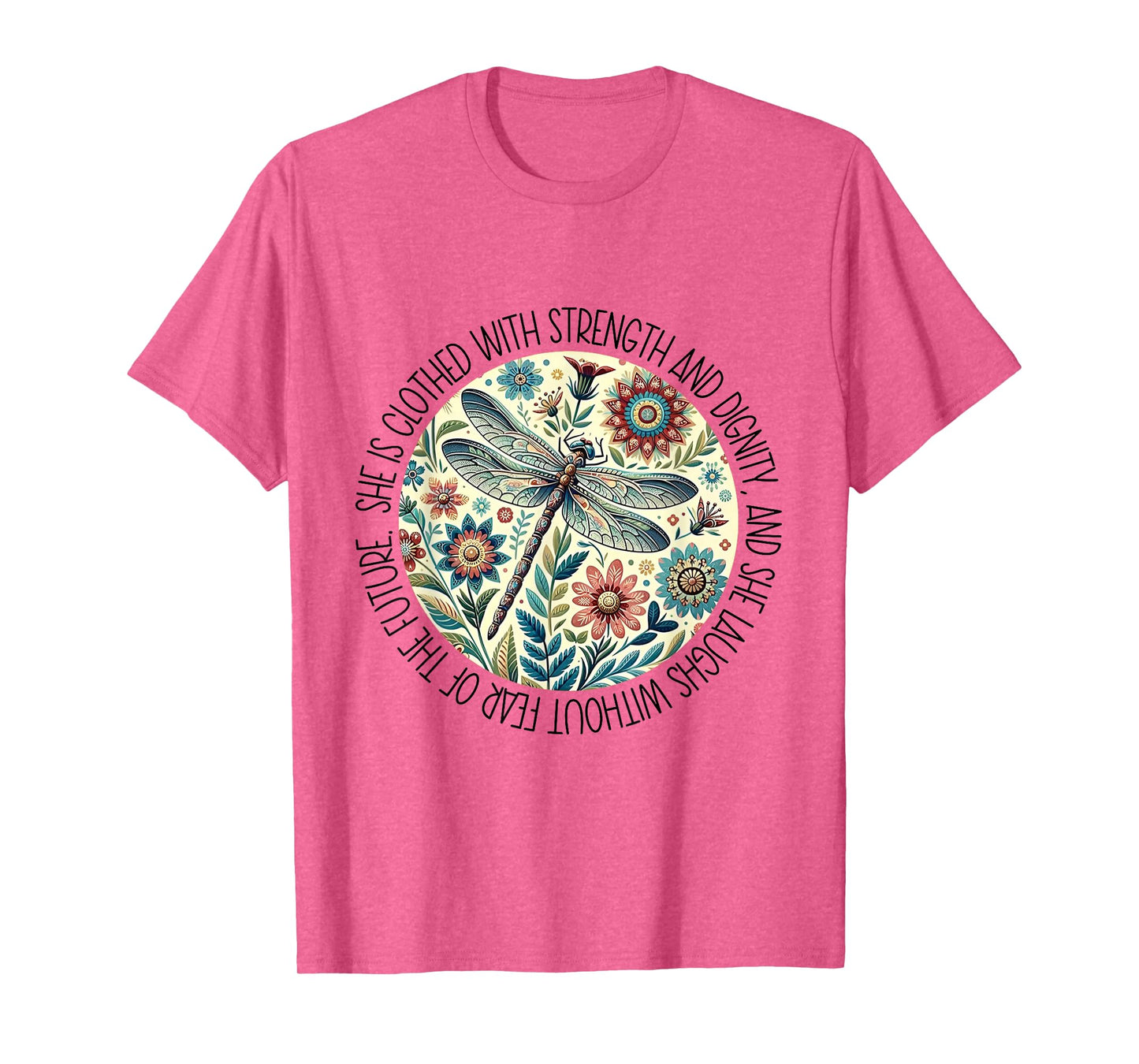 Dragonfly She Is Clothed With Strength & Dignity T-Shirt