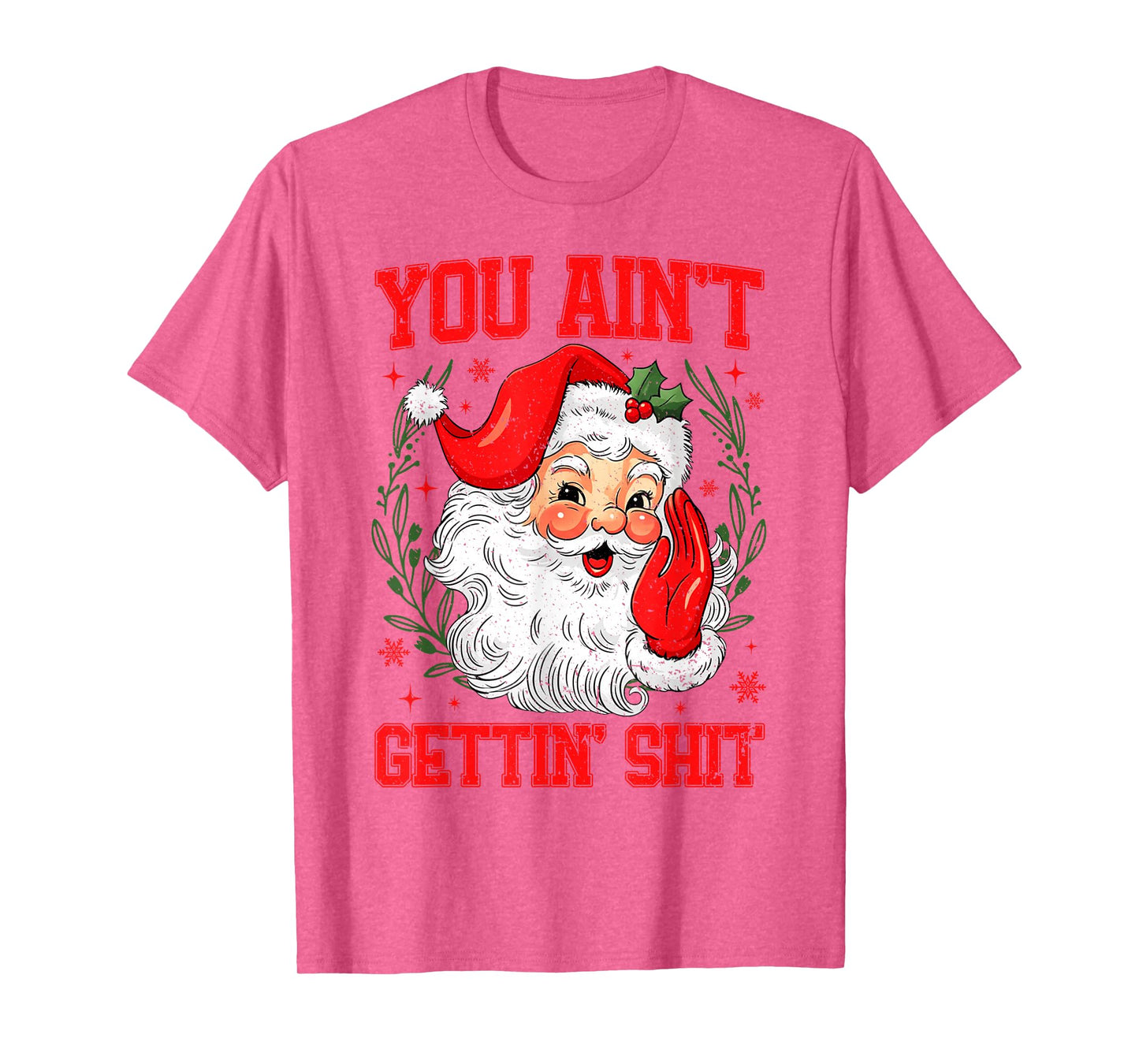 You Ain't Gettin' Shit Funny Bad Santa Claus Christmas T-Shirt