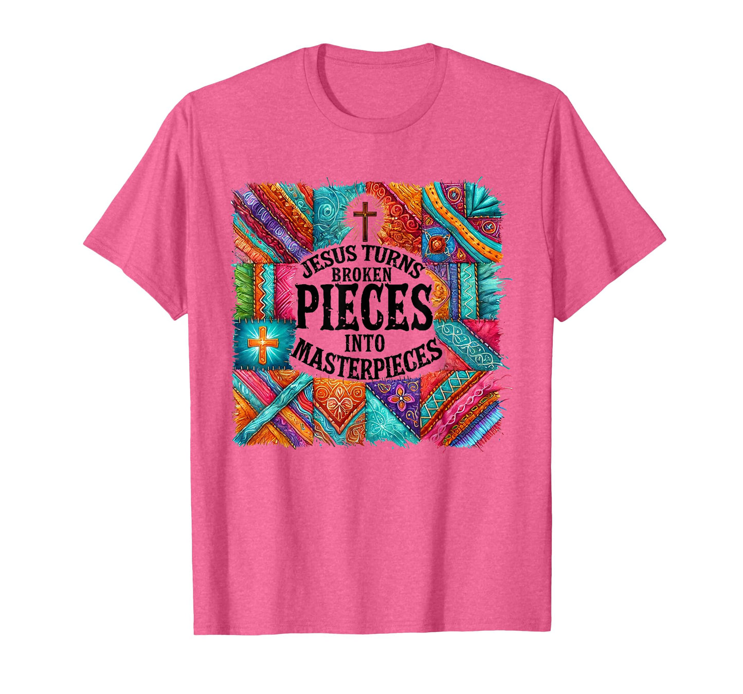Jesus Turns Broken Pieces Into Masterpieces T-Shirt