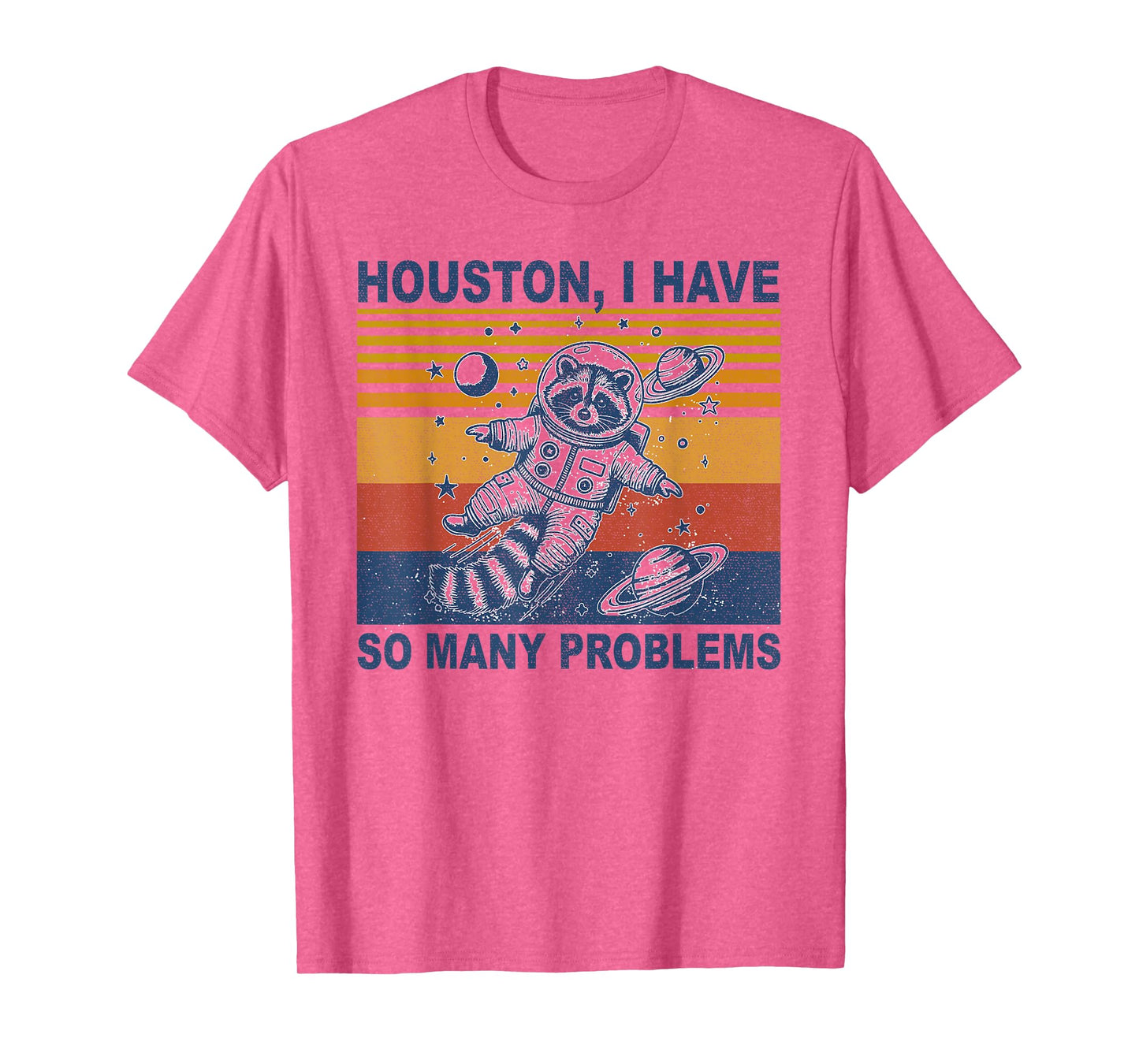 Houston, I Have So Many Problems Funny Raccoon In Space T-Shirt