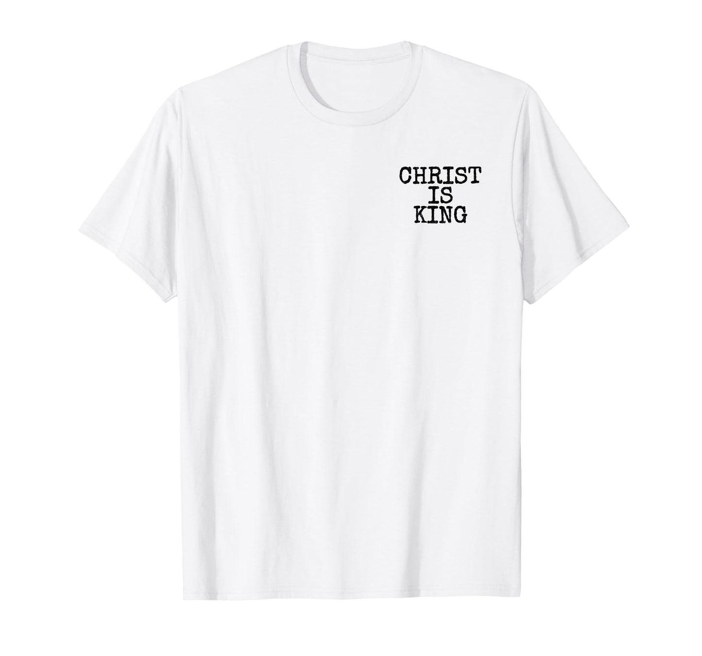 CHRIST IS KING JESUS IS KING CHRISTIANITY T-Shirt